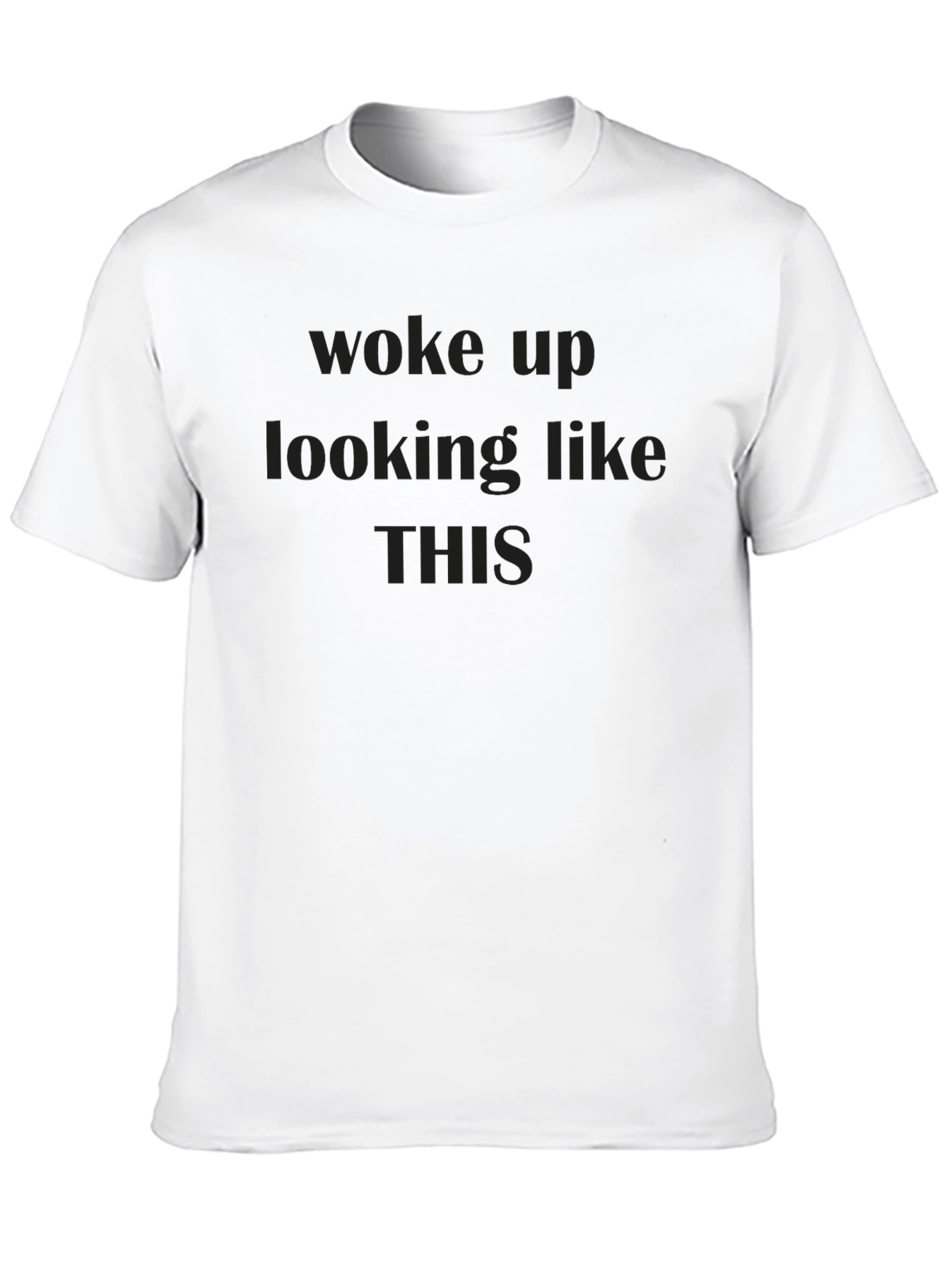 Woke Up Like This Black T-Shirt