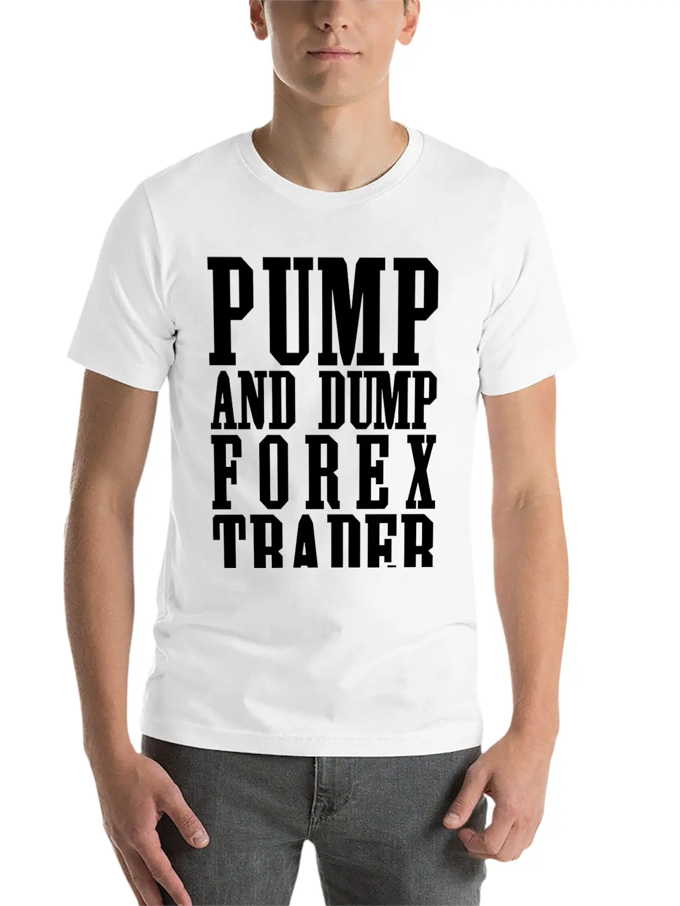 Pump And Dump Forex Trader Funny Trading Stylish Everyday T-Shirt – Unisex Basic Cotton Tee