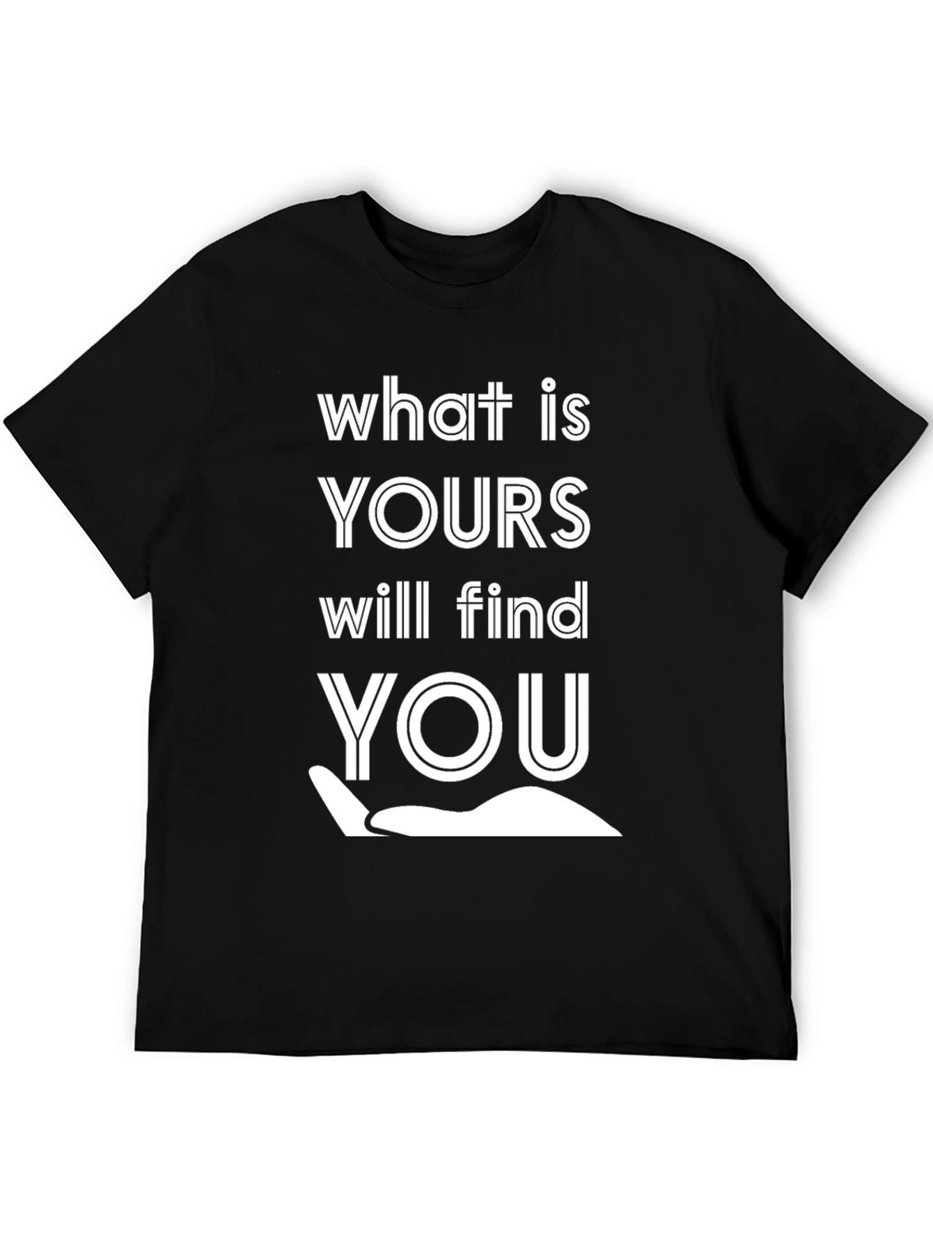What Is Yours Will Find You Graphic Tee