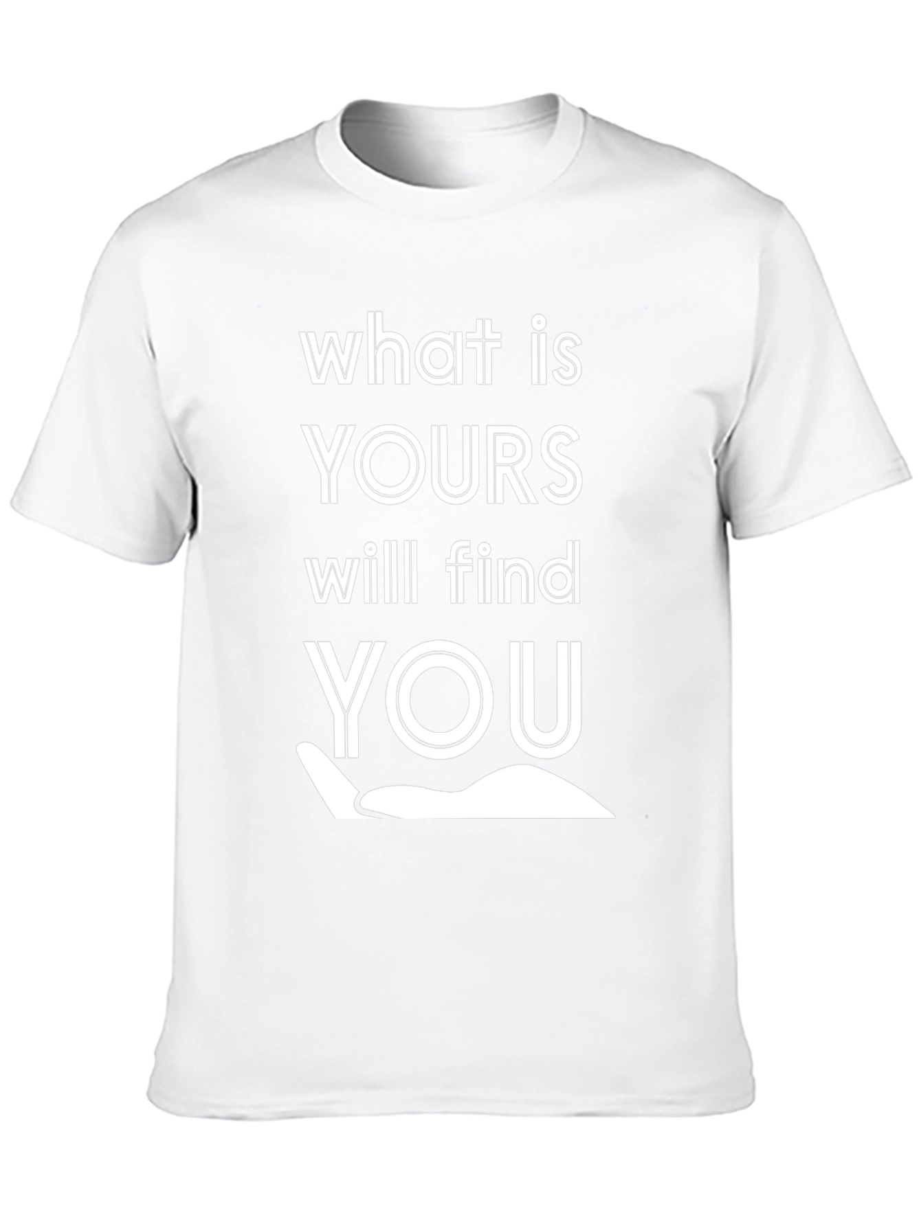 What Is Yours Will Find You Graphic Tee