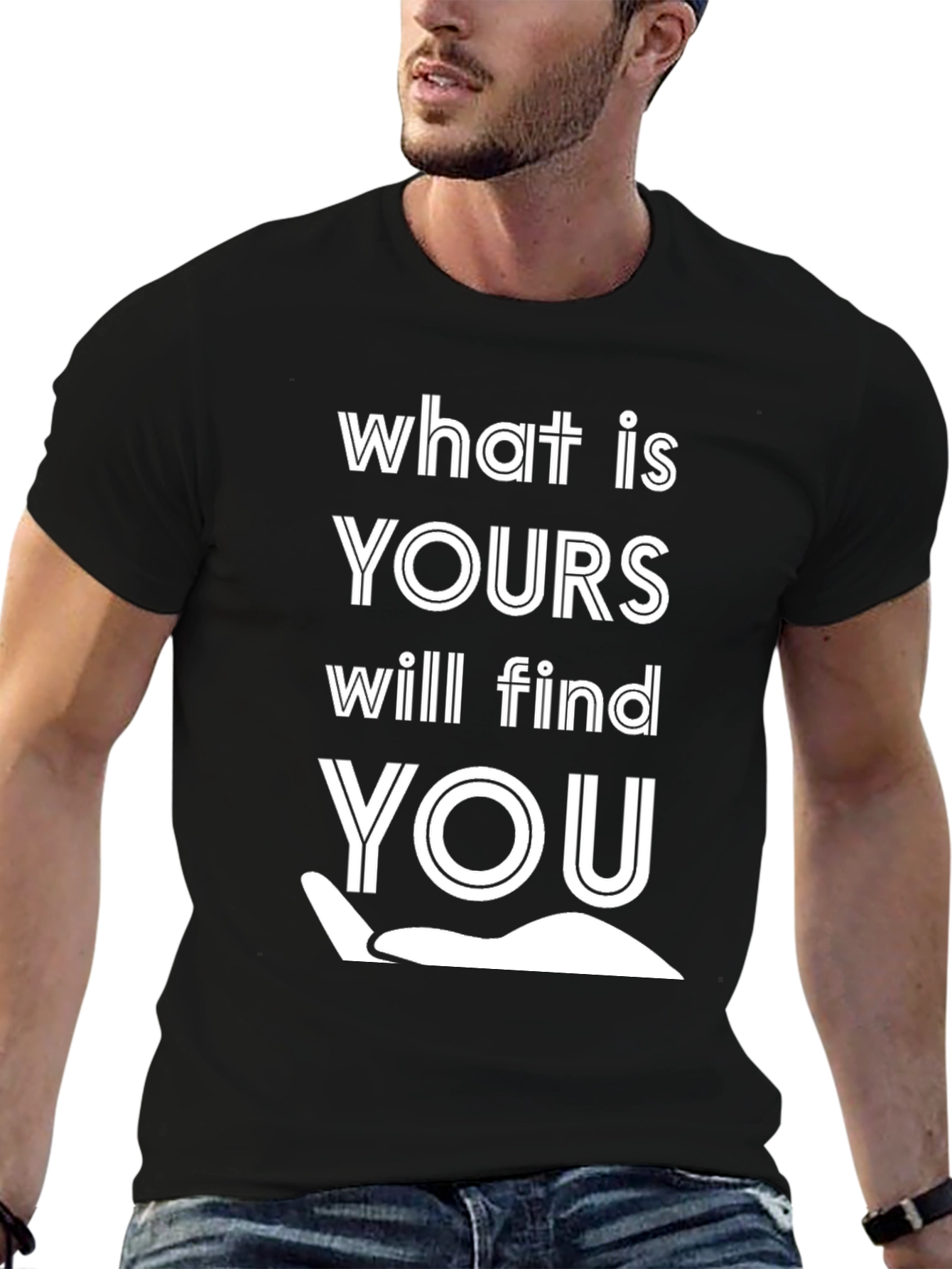 What Is Yours Will Find You Graphic Tee