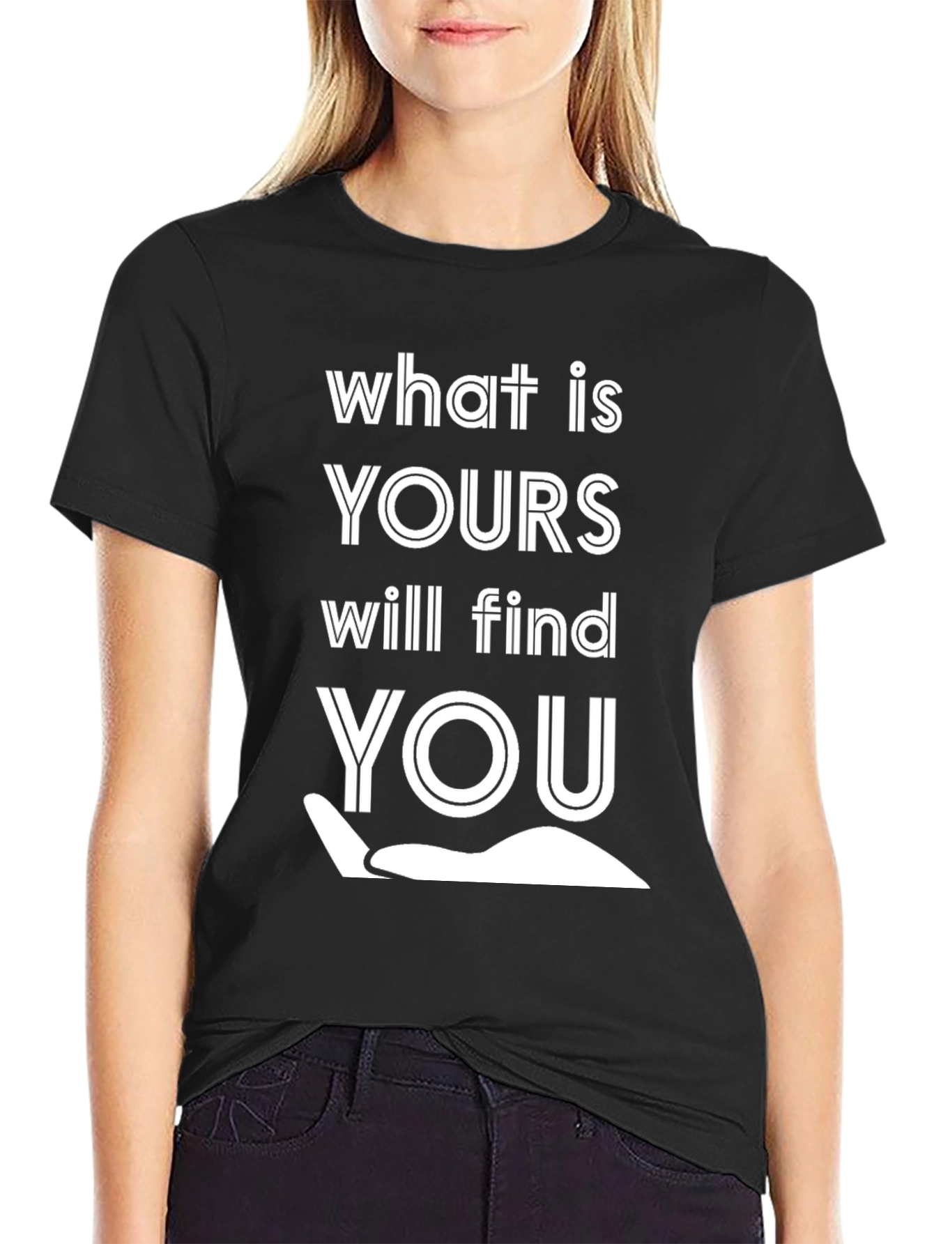 What Is Yours Will Find You Graphic Tee