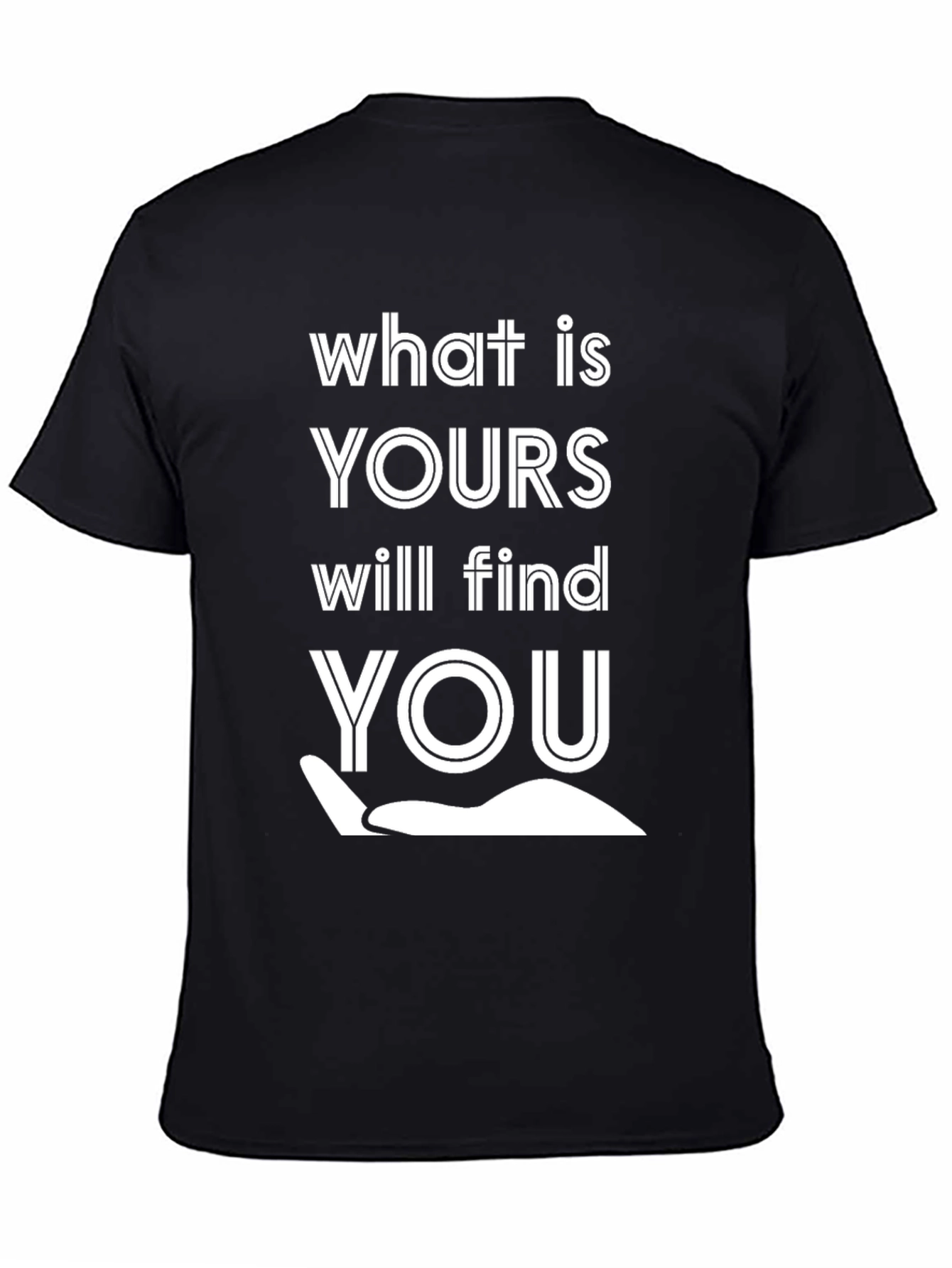 What Is Yours Will Find You Graphic Tee