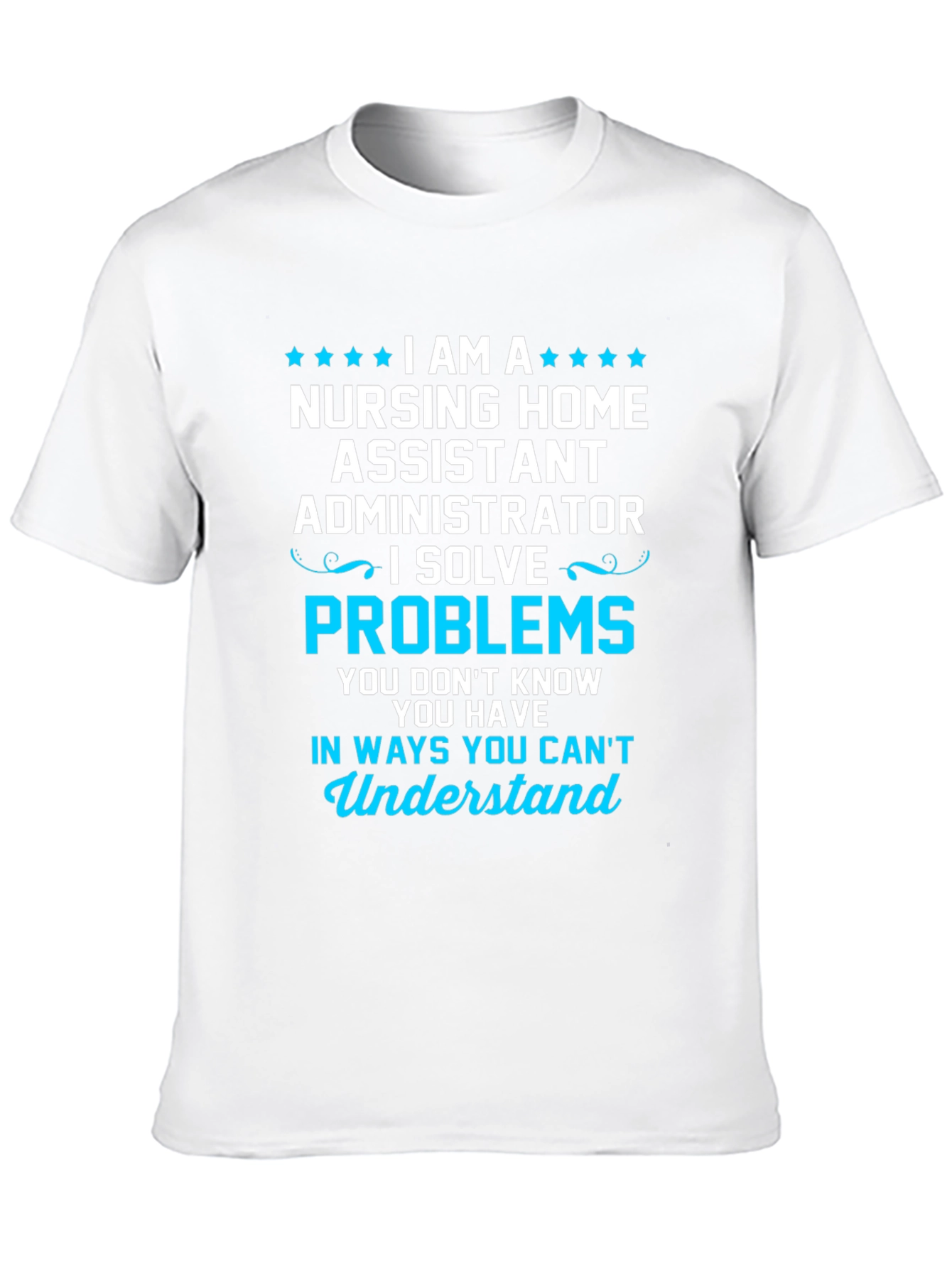 Nursing Home Administrator T-Shirt - Problem Solver