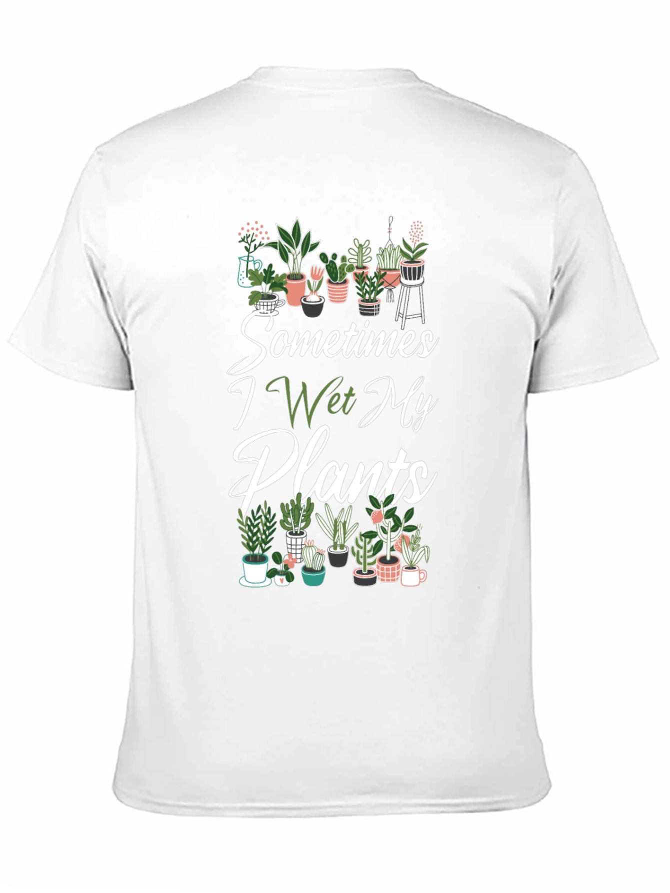 Sometimes I Wet My Plants T-Shirt