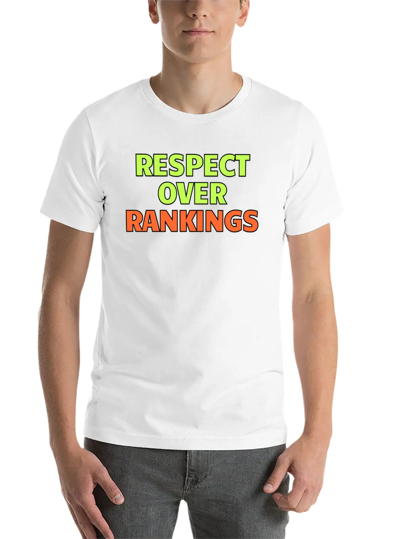 Respect Over Rankings Quote Stylish Everyday T-Shirt – Unisex Basic Cotton Tee
