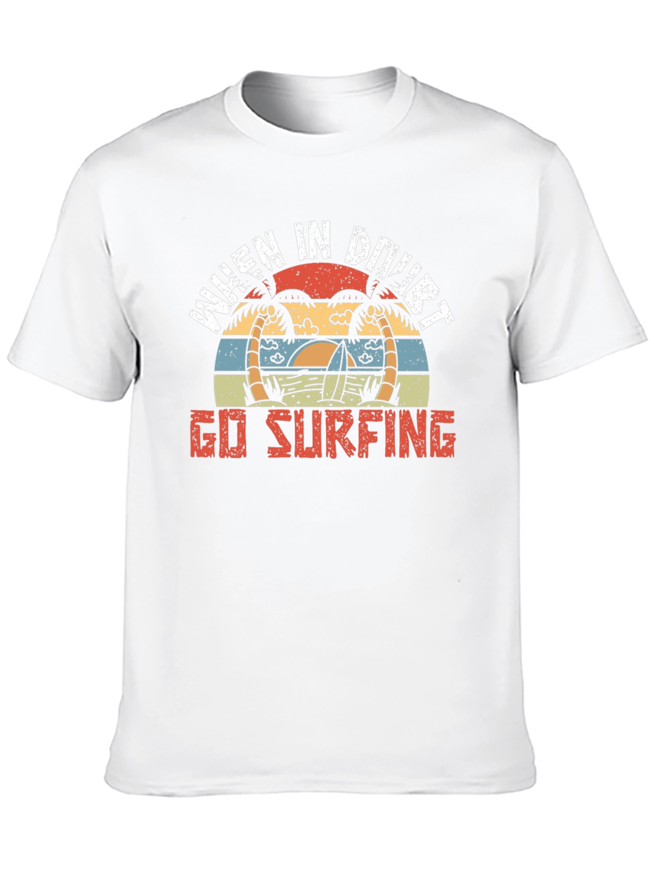 When In Doubt Go Surfing T-Shirt
