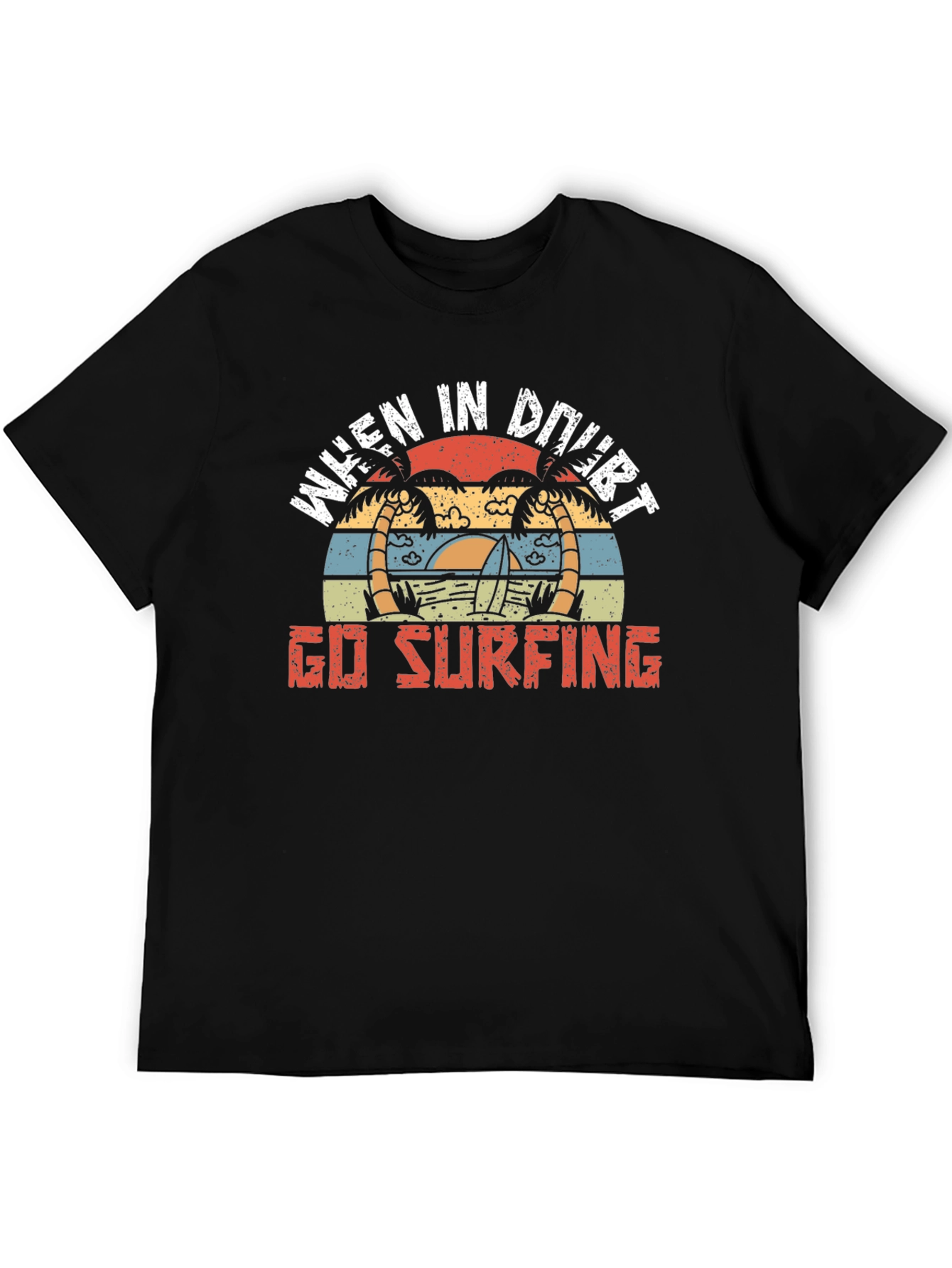 When In Doubt Go Surfing T-Shirt