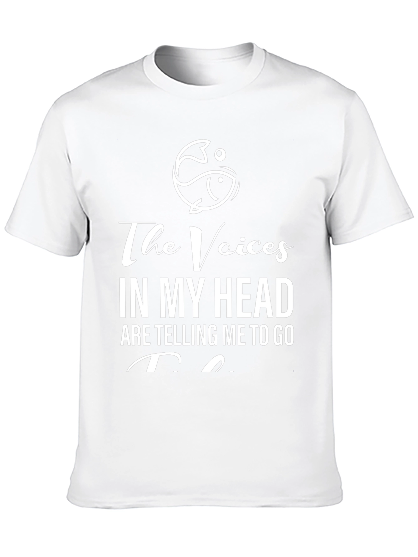 The Voices in My Head T-Shirt - Fishing Design