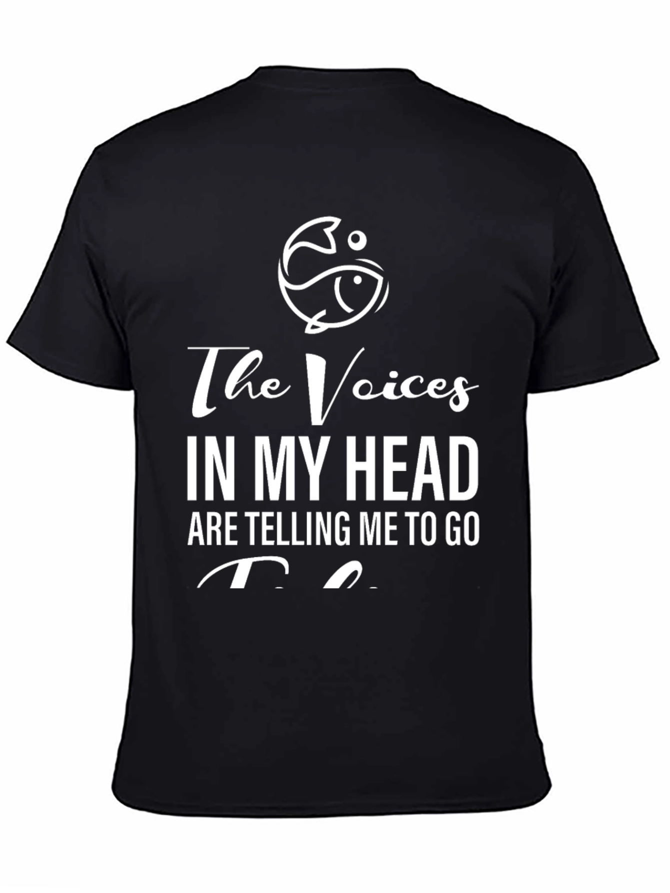 The Voices in My Head T-Shirt - Fishing Design
