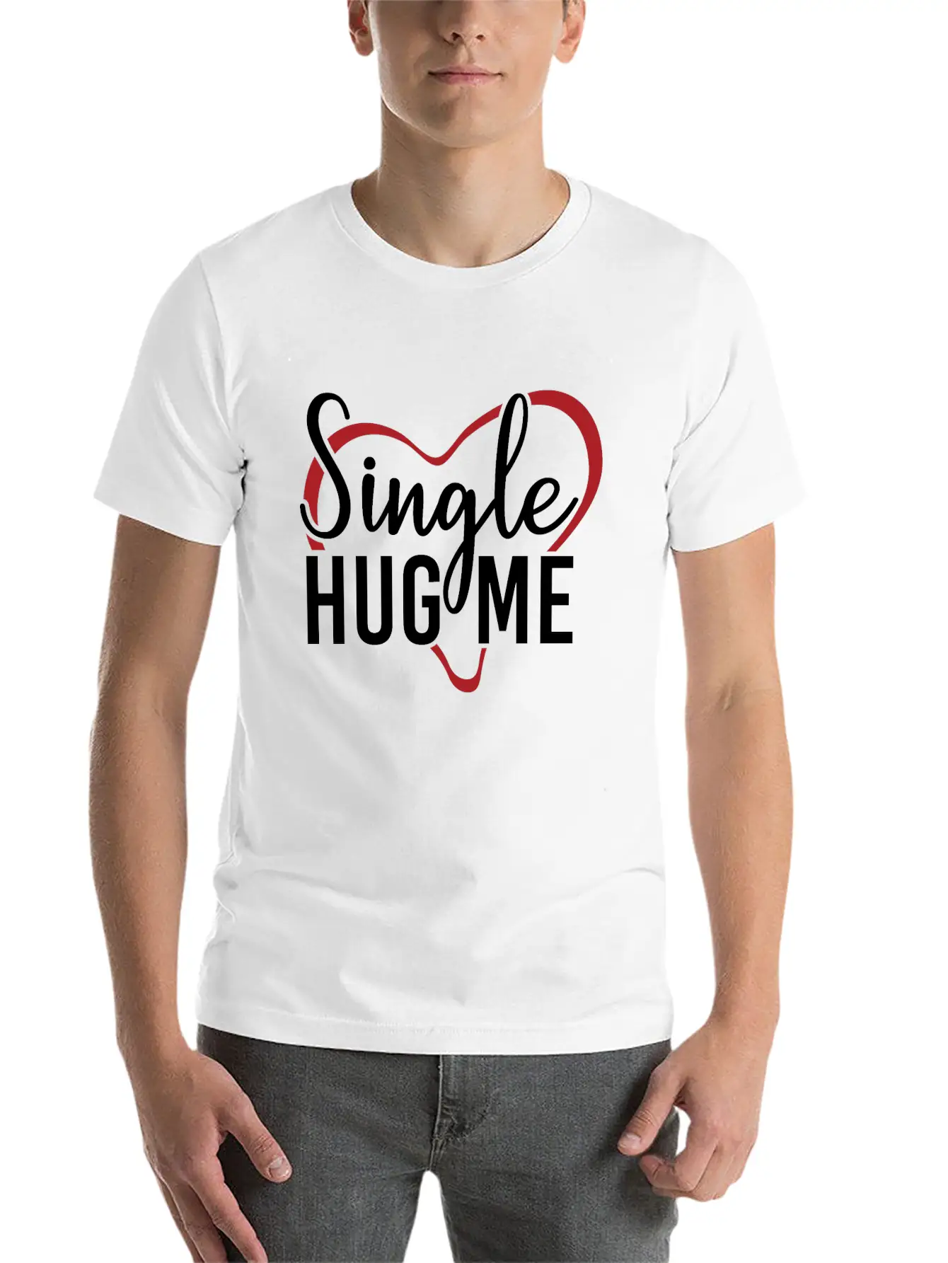 Single Hug Me Relationship Status Funny Gift Idea Soft Cotton Short Sleeve Tee – Unisex Wardrobe Staple