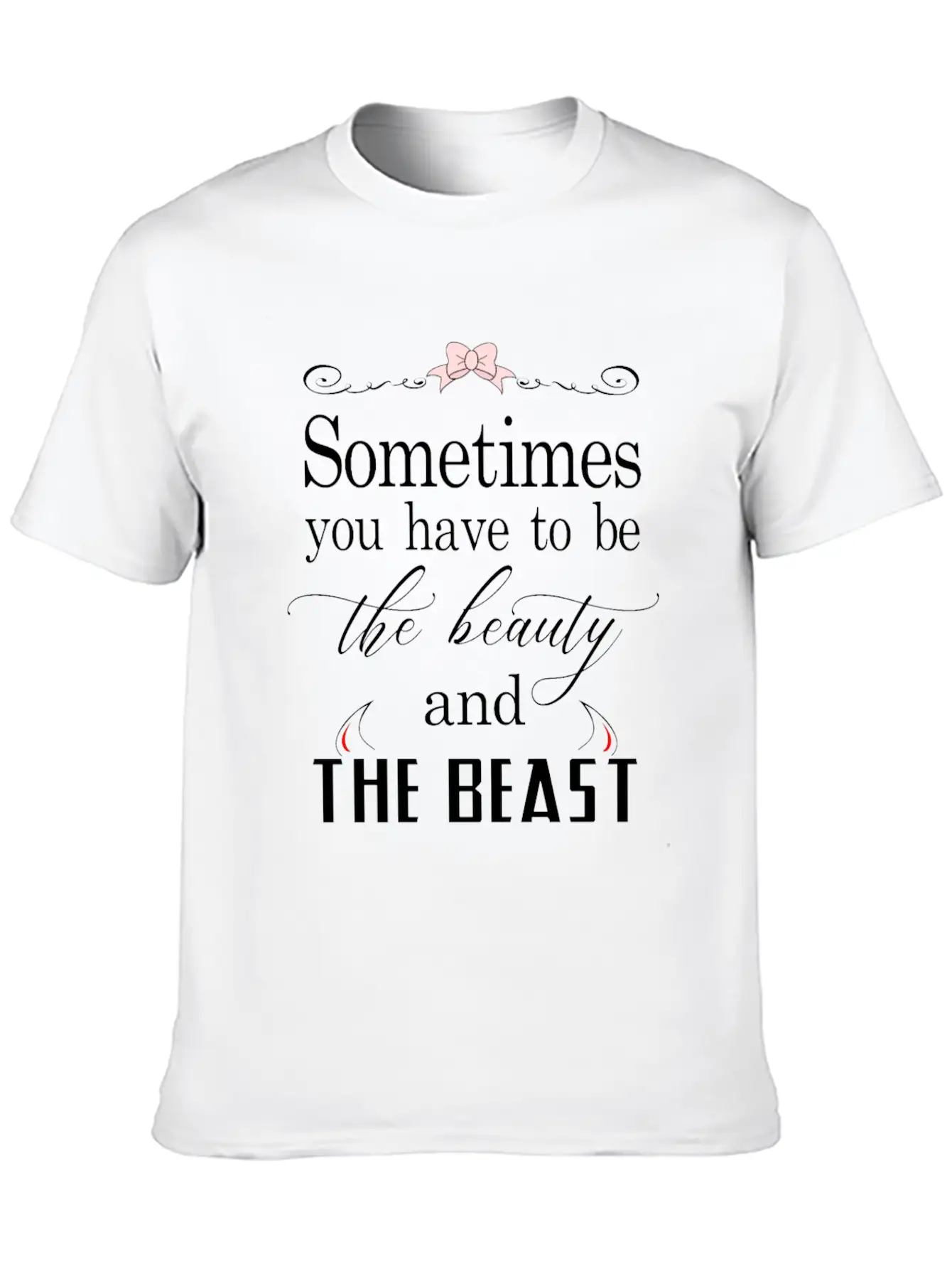 Sometimes You Have To Be The Beauty And The Beast Essential Cotton Tee For Daily Outfits – Unisex Style