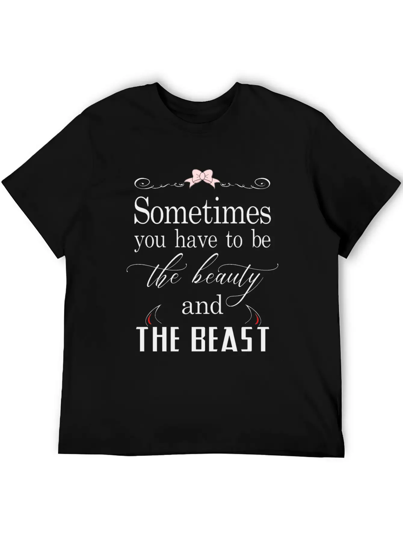 Sometimes You Have To Be The Beauty And The Beast Essential Cotton Tee For Daily Outfits – Unisex Style