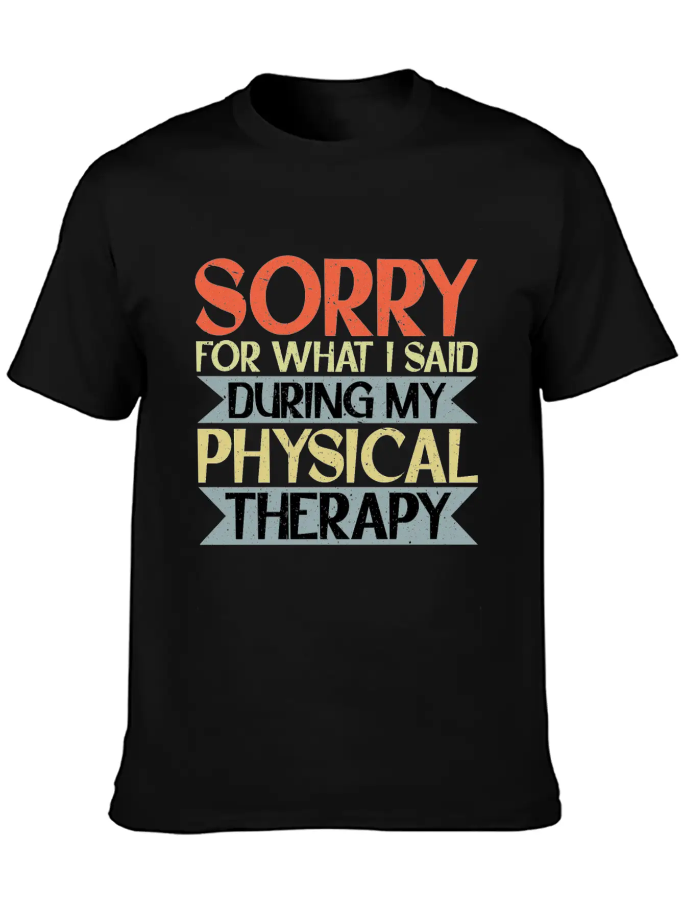 Sorry For What I Said During My Physical Therapy16 Lightweight Cotton T-Shirt – Daily Comfort Graphic Shirt