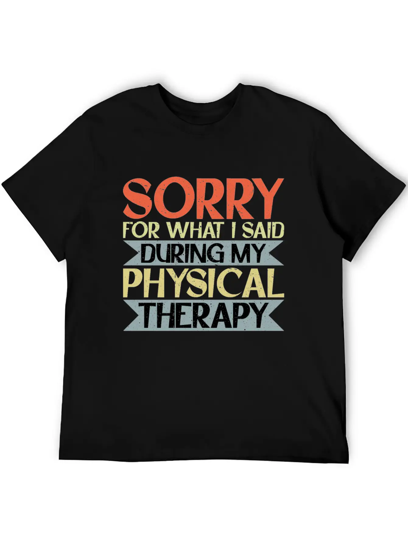 Sorry For What I Said During My Physical Therapy16 Lightweight Cotton T-Shirt – Daily Comfort Graphic Shirt