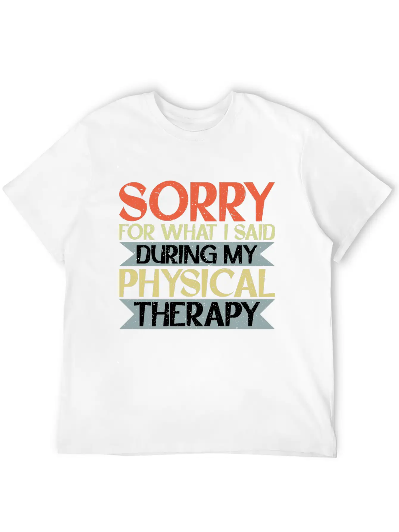 Sorry For What I Said During My Physical Therapy16 Lightweight Cotton T-Shirt – Daily Comfort Graphic Shirt