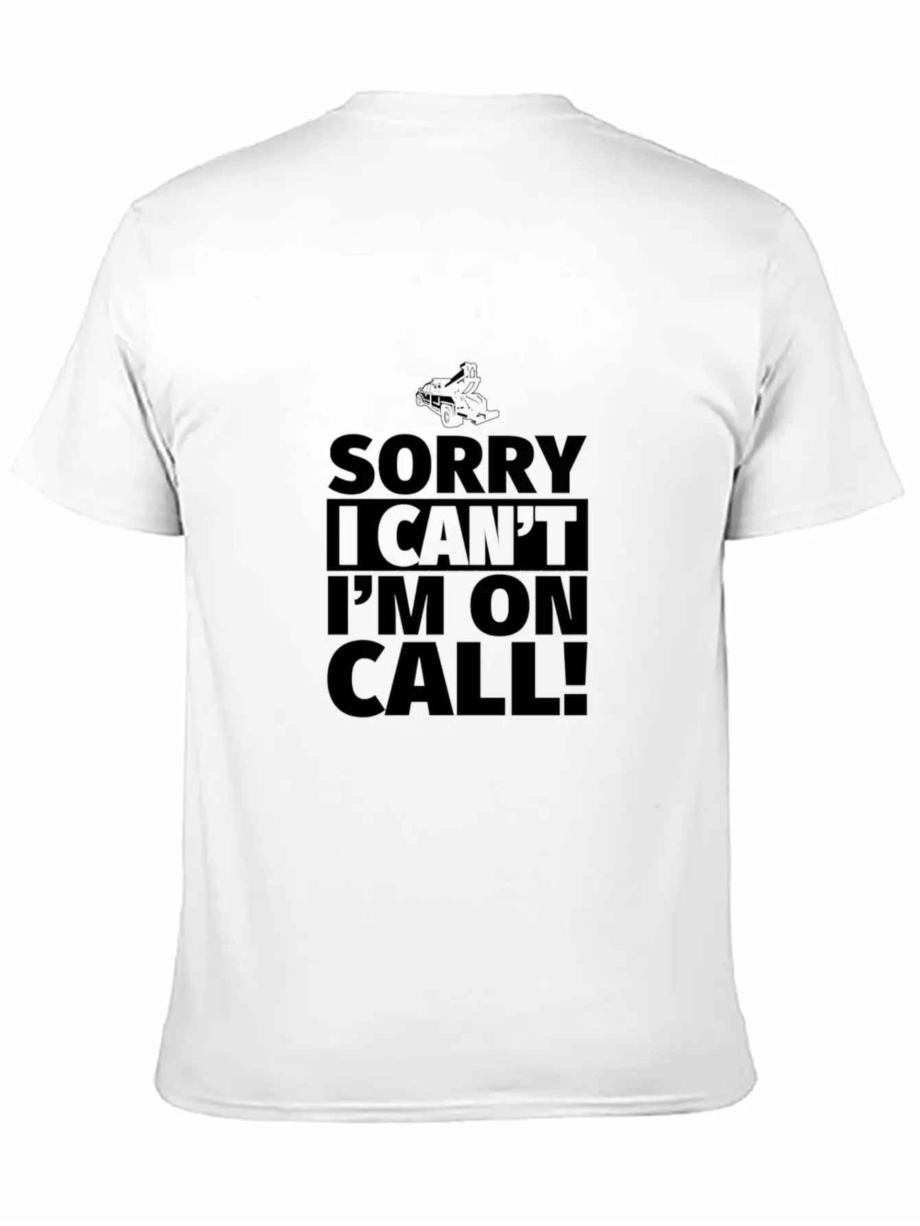Sorry I Can'T I'M On Call - On Call Tow Truck Driv Basic Graphic T-Shirt – Daily Comfort In Soft Cotton
