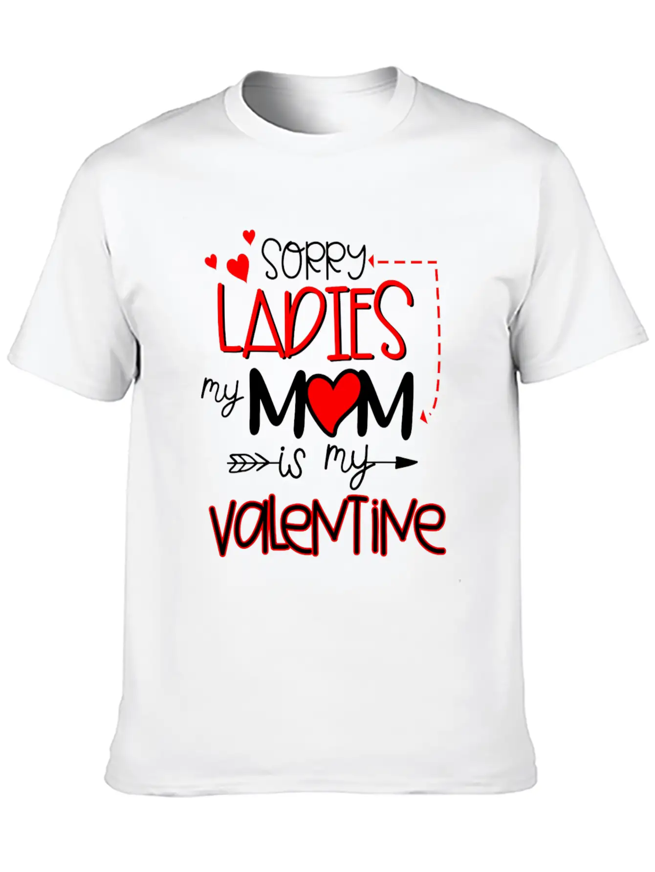 Sorry Ladies My Mom Is My Valentine Stylish Everyday T-Shirt – Unisex Basic Cotton Tee