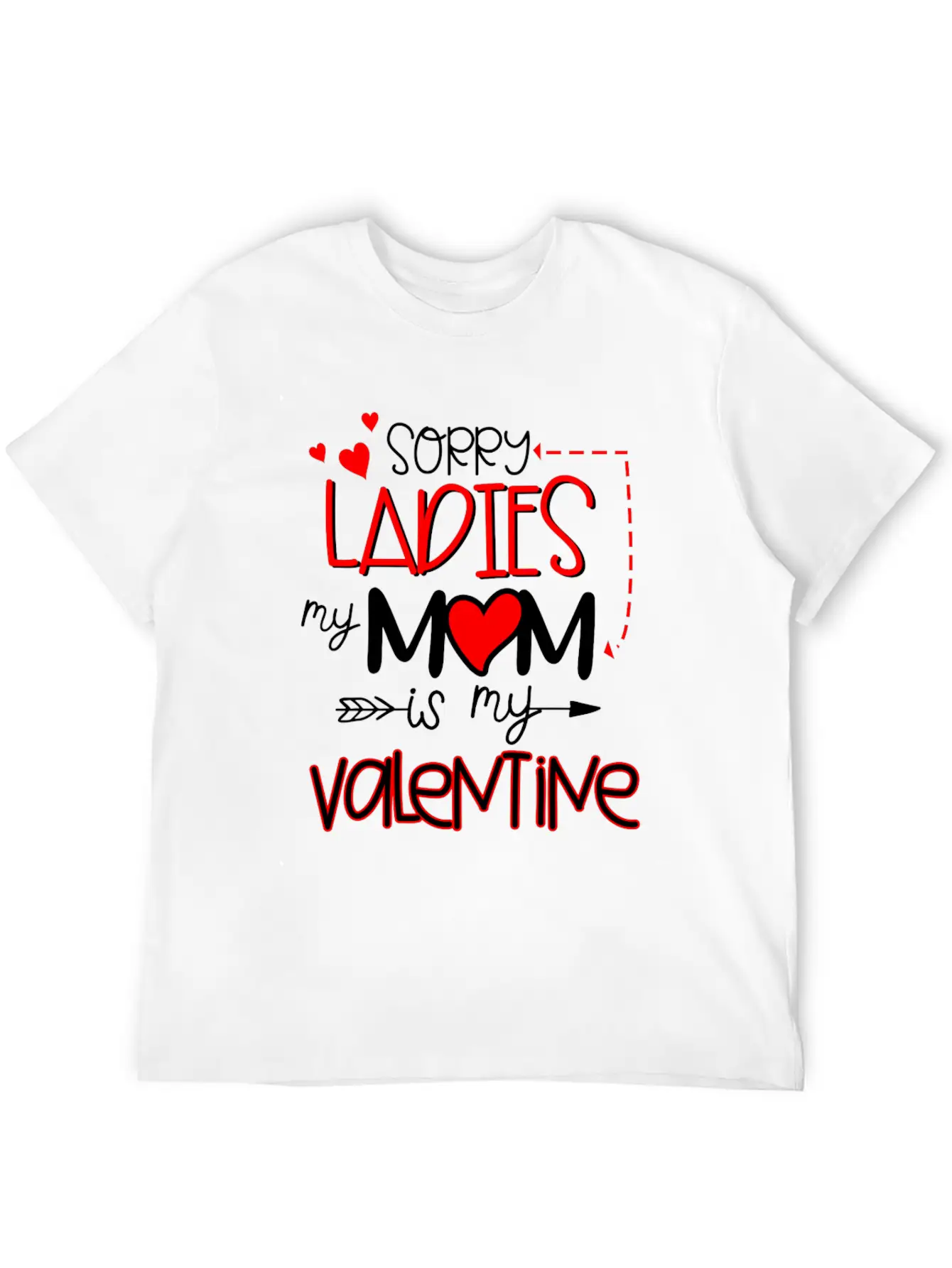 Sorry Ladies My Mom Is My Valentine Stylish Everyday T-Shirt – Unisex Basic Cotton Tee