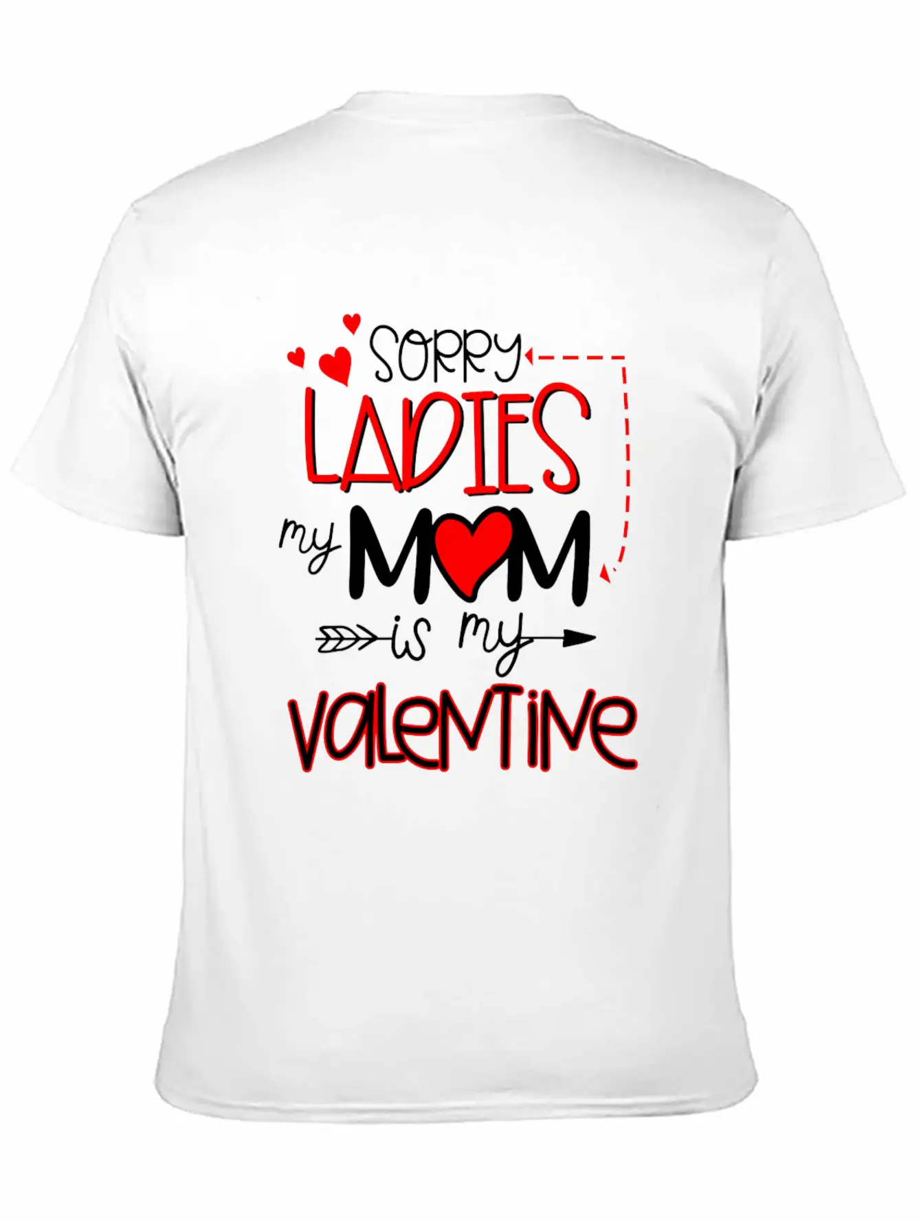 Sorry Ladies My Mom Is My Valentine Stylish Everyday T-Shirt – Unisex Basic Cotton Tee