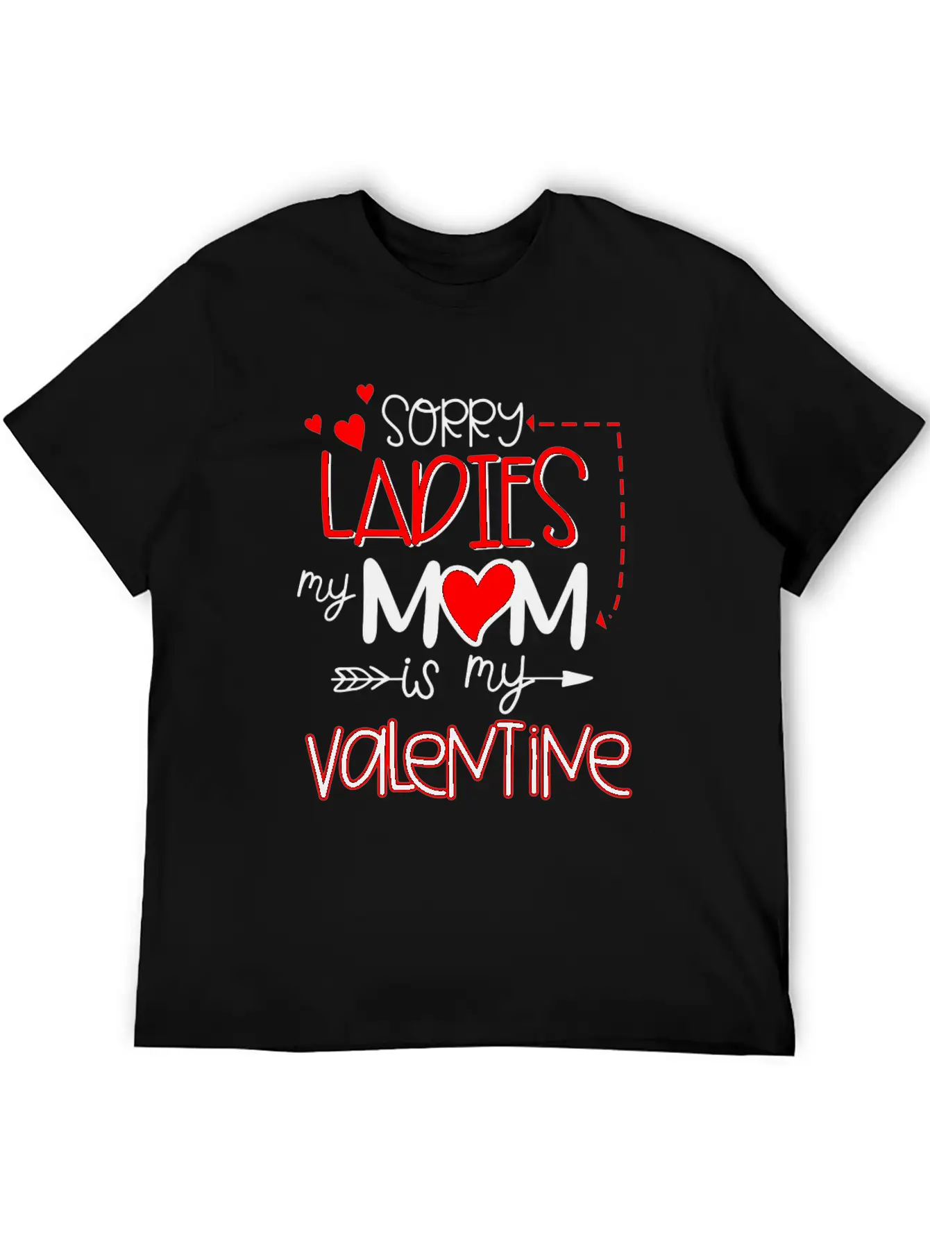 Sorry Ladies My Mom Is My Valentine Stylish Everyday T-Shirt – Unisex Basic Cotton Tee
