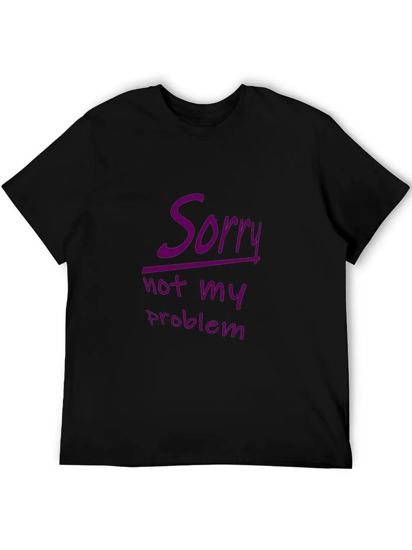 Sorry Shirt - Not My Problem Modern Fit Casual T-Shirt ��� Clean And Versatile Design