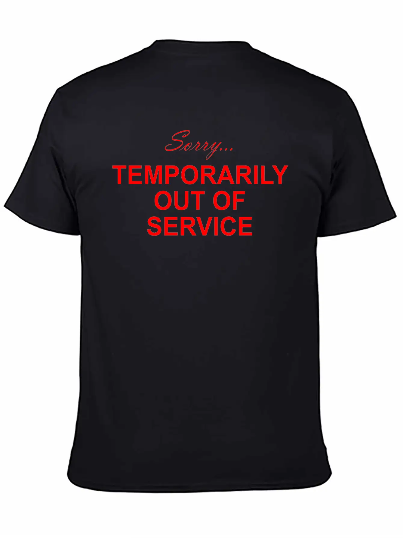 Sorry... Temporarily Out Of Service Lightweight Cotton T-Shirt – Daily Comfort Graphic Shirt