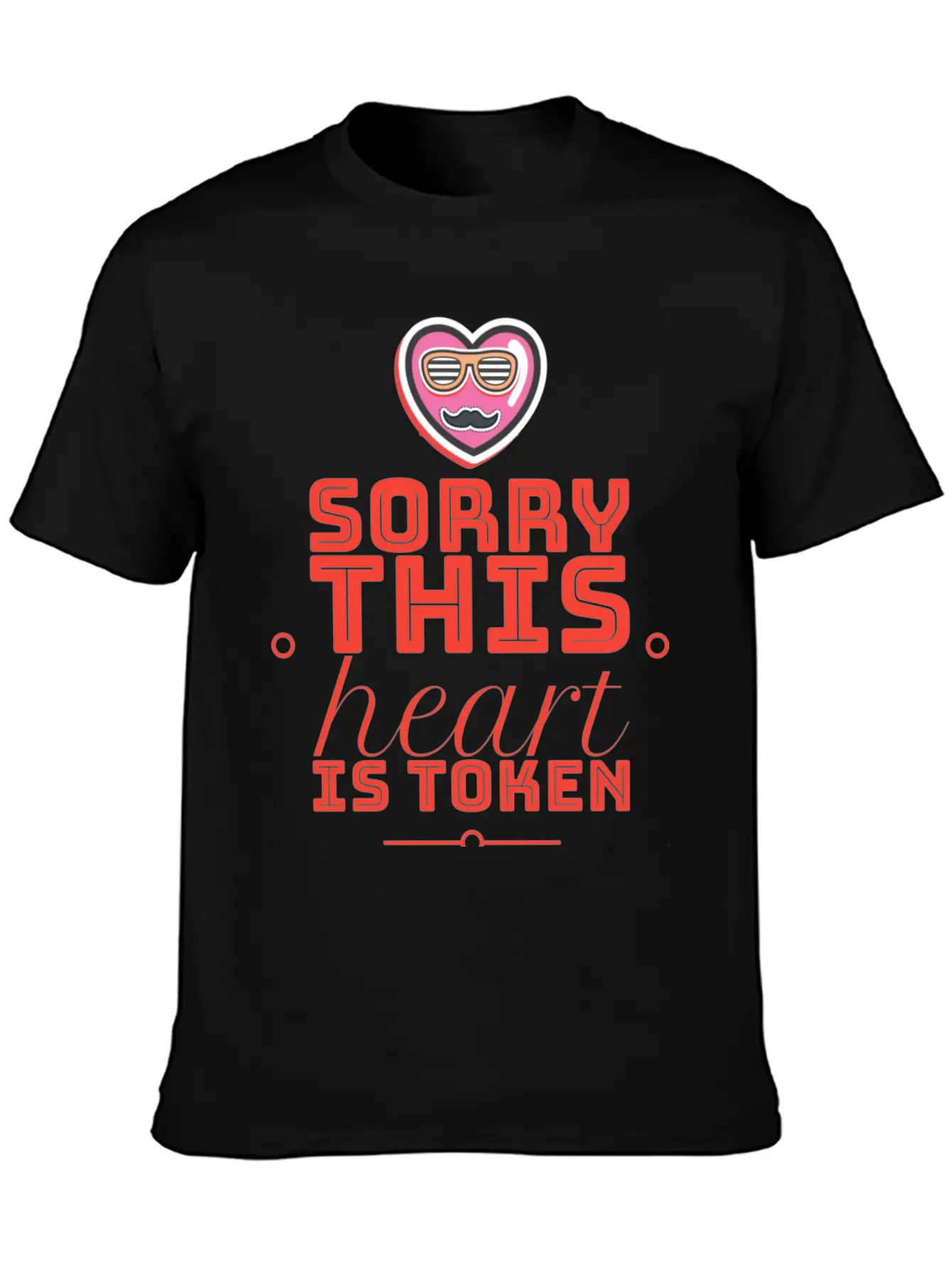 Sorry This Heart Is Token Essential Cotton Tee For Daily Outfits – Unisex Style