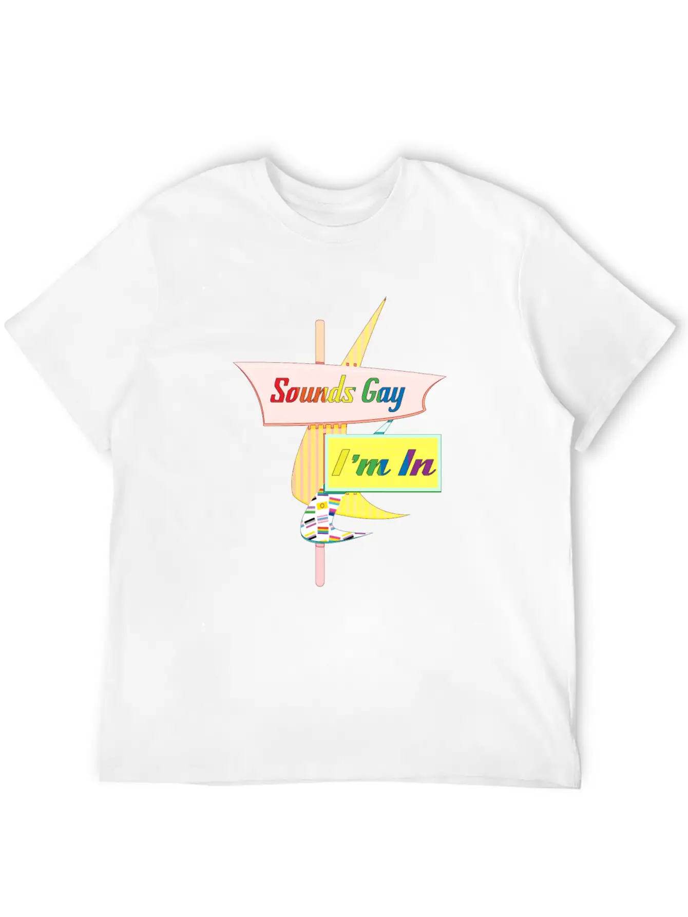 Sounds Gay I'm In - Retro Modern Sign Modern Fit Casual T-Shirt ��� Clean And Versatile Design