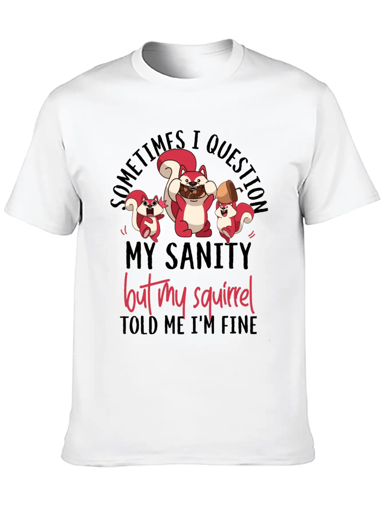 Squirrel Acorn Sometimes I Unisex Casual T-Shirt – Clean Design For Daily Comfort