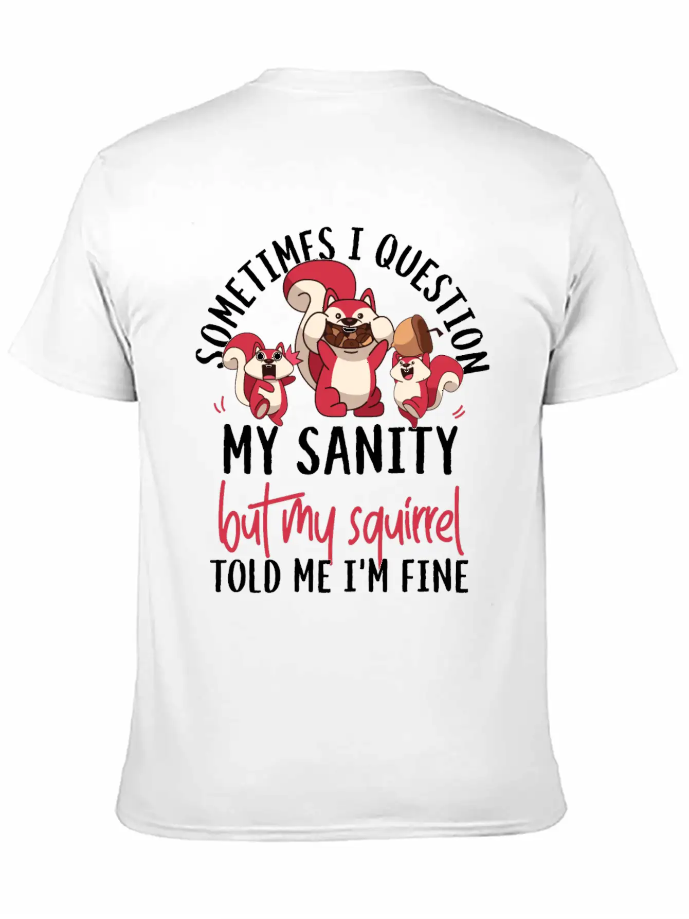 Squirrel Acorn Sometimes I Unisex Casual T-Shirt – Clean Design For Daily Comfort