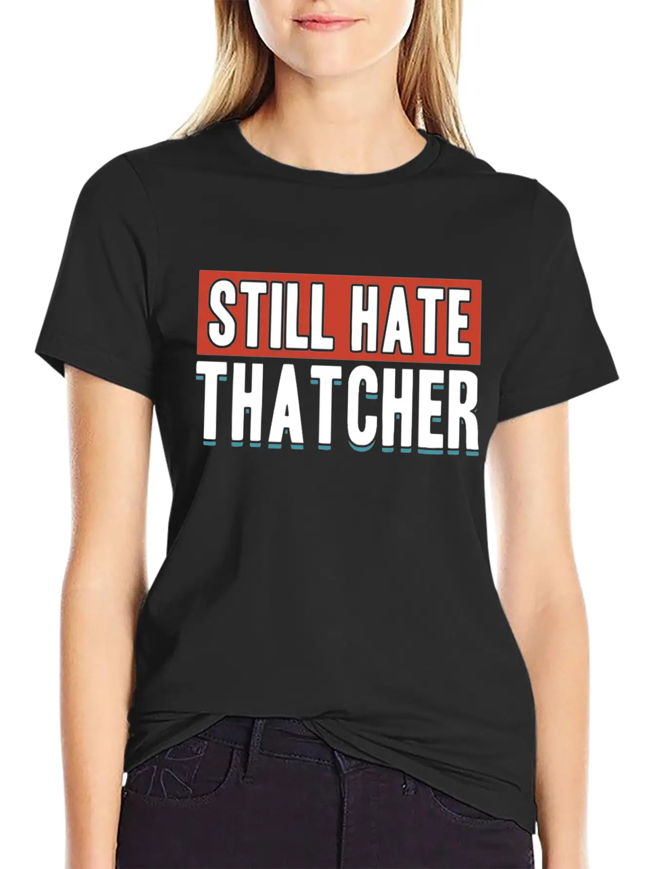 Still Hate Thatcher Communism Anti Gift Idea Essential Cotton Tee For Daily Outfits – Unisex Style