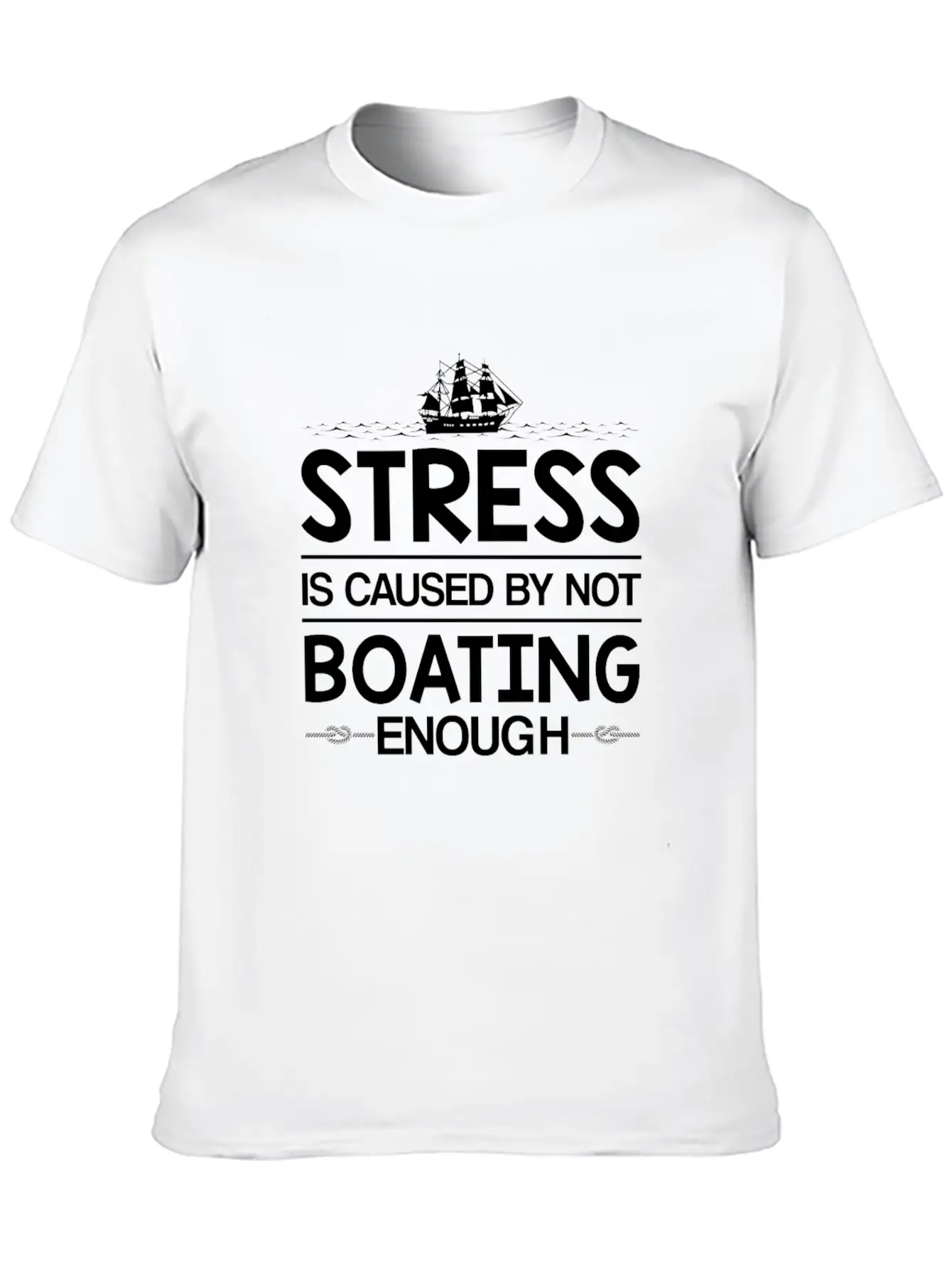 Stress Caused Not Boating Enough Sailing Stylish Everyday T-Shirt – Unisex Basic Cotton Tee