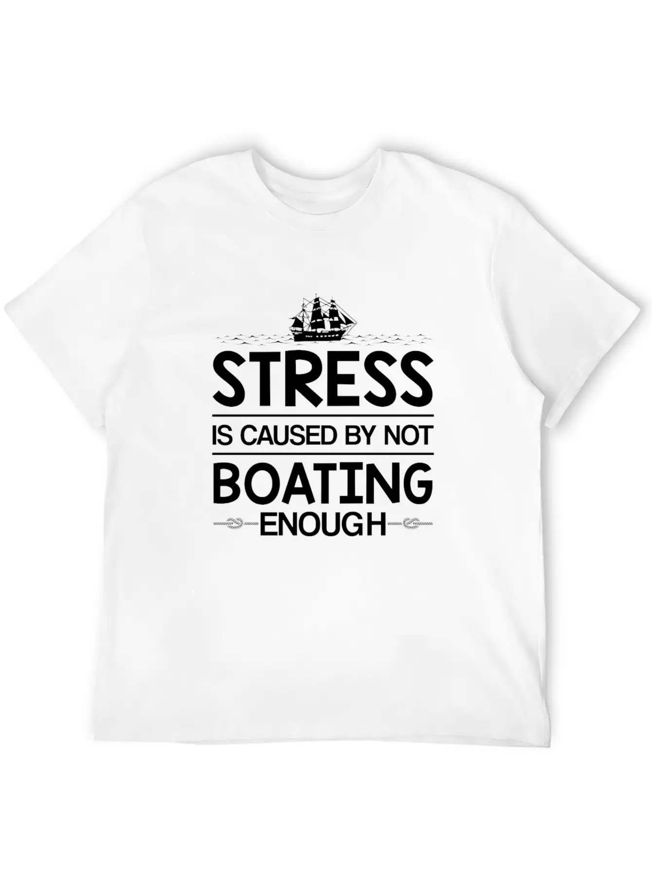 Stress Caused Not Boating Enough Sailing Stylish Everyday T-Shirt – Unisex Basic Cotton Tee