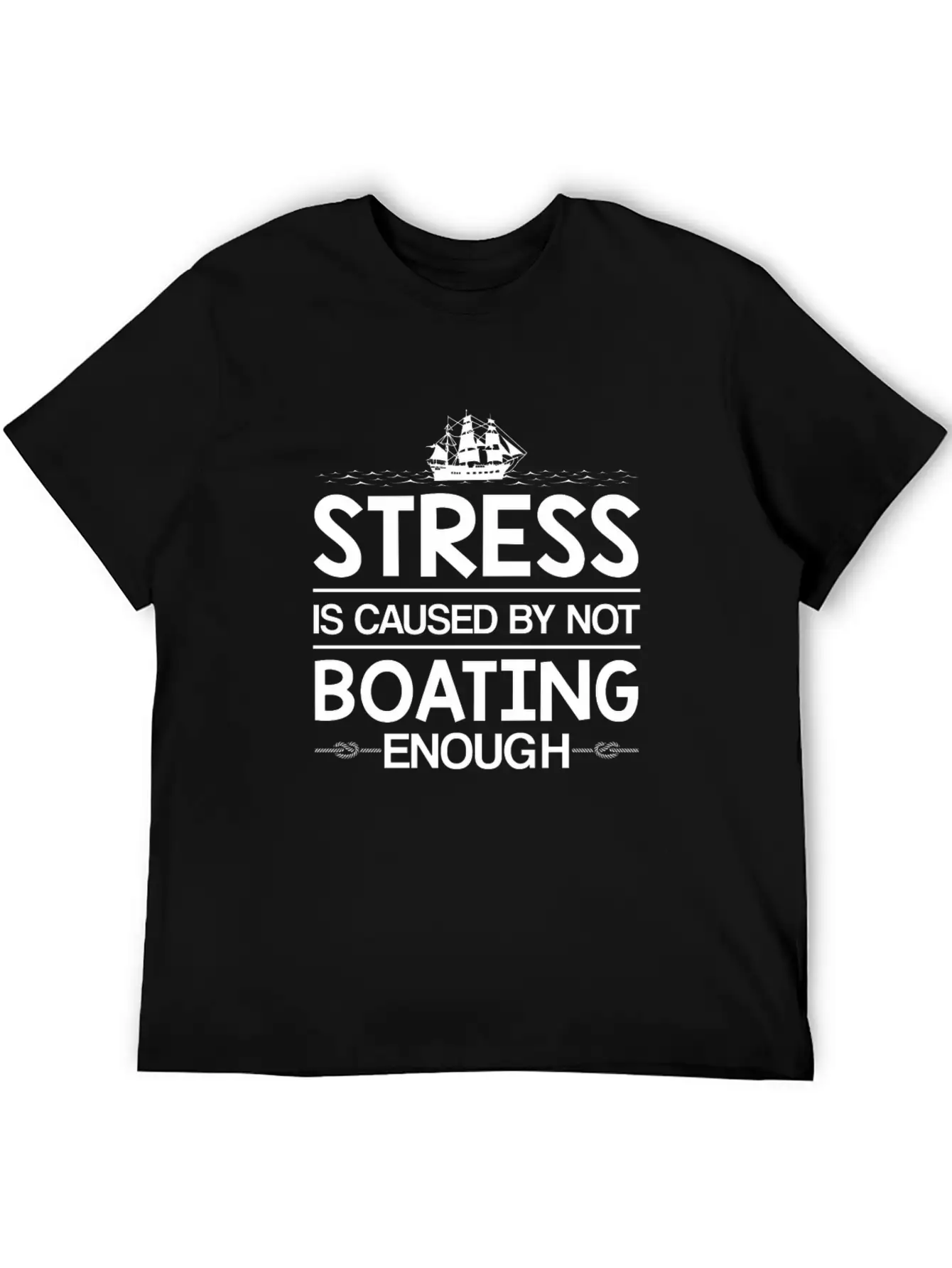 Stress Caused Not Boating Enough Sailing Stylish Everyday T-Shirt – Unisex Basic Cotton Tee