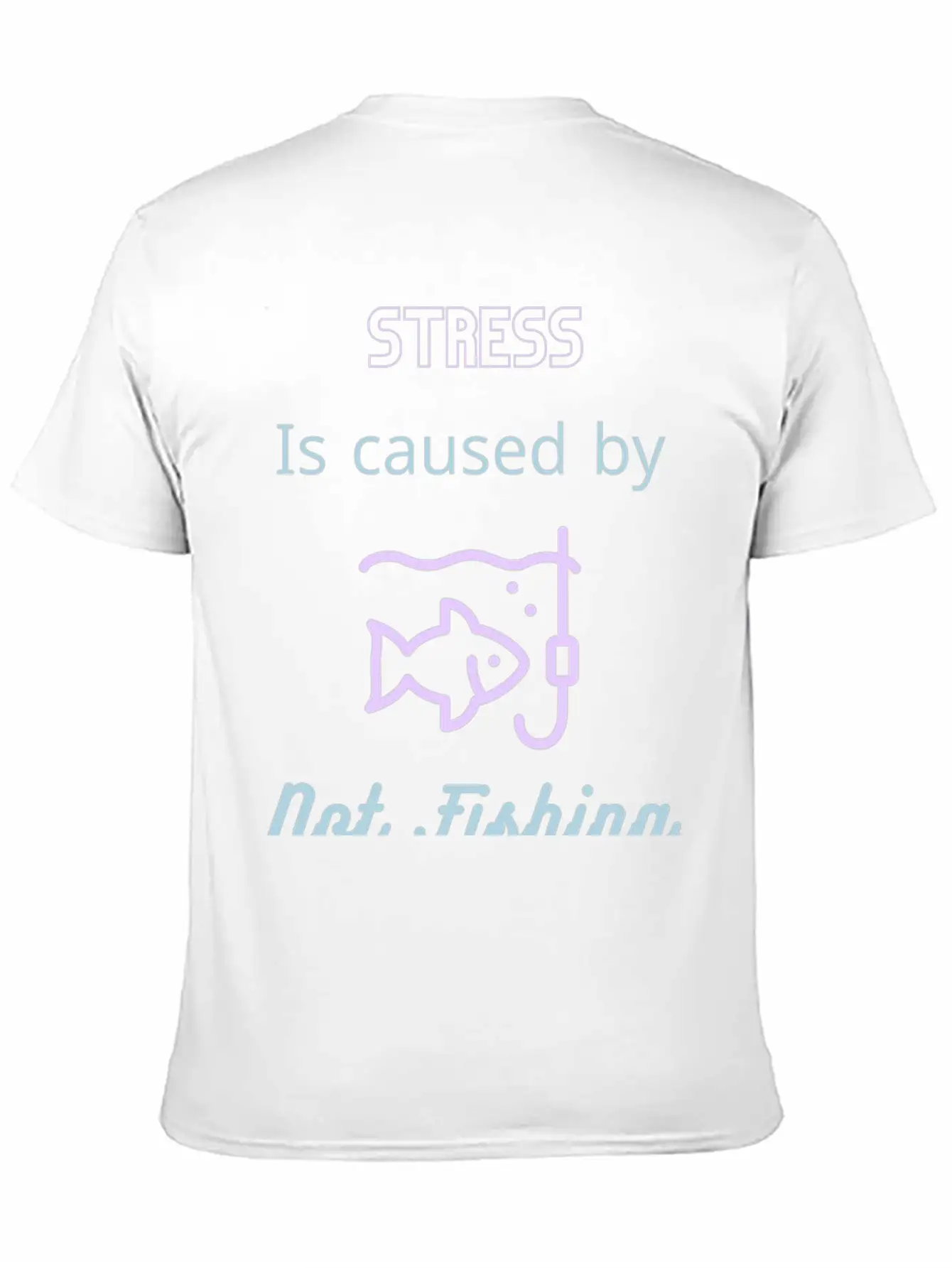 Stress Is Caused By Not Fishing Enough Relaxed Everyday Tee – Lightweight And Durable Cotton