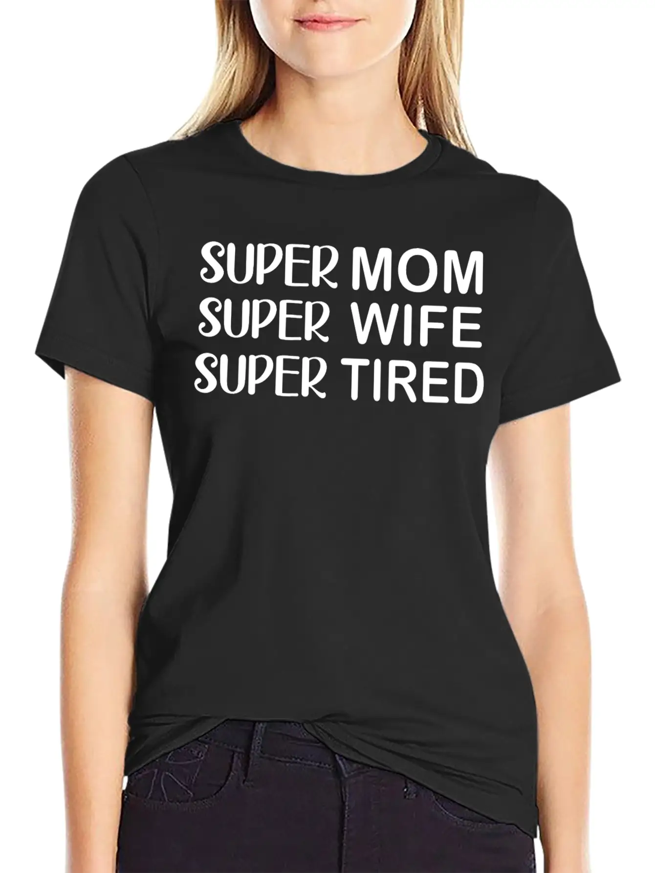 Super Mom Super Wife Super Tired Essential Cotton Tee For Daily Outfits – Unisex Style