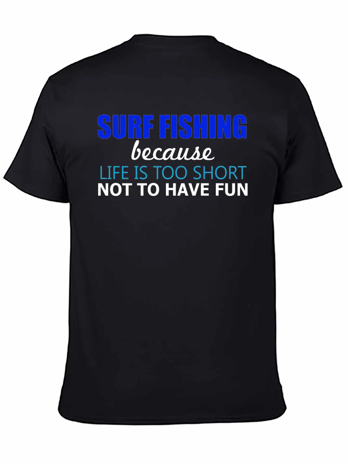 Surf Fishing - Surf Fishing Because Life Is Too Sh Lightweight Cotton T-Shirt – Daily Comfort Graphic Shirt