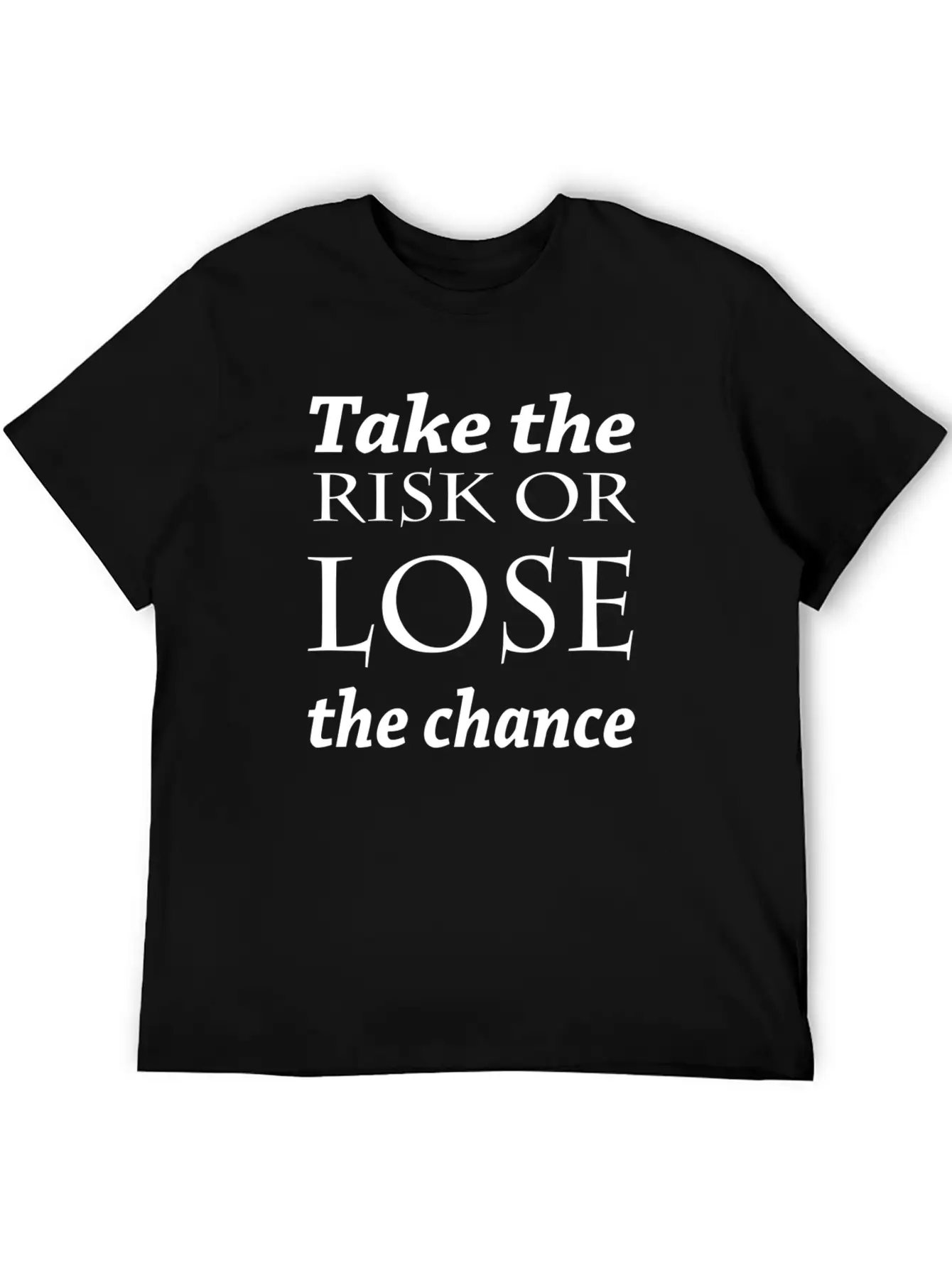Take The Risk Or Lose The Chance Soft Cotton Short Sleeve Tee – Unisex Wardrobe Staple