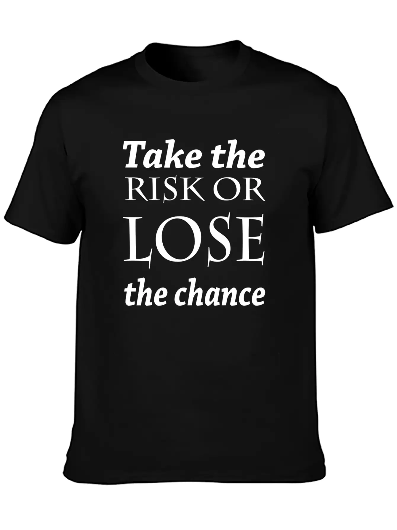 Take The Risk Or Lose The Chance Soft Cotton Short Sleeve Tee – Unisex Wardrobe Staple