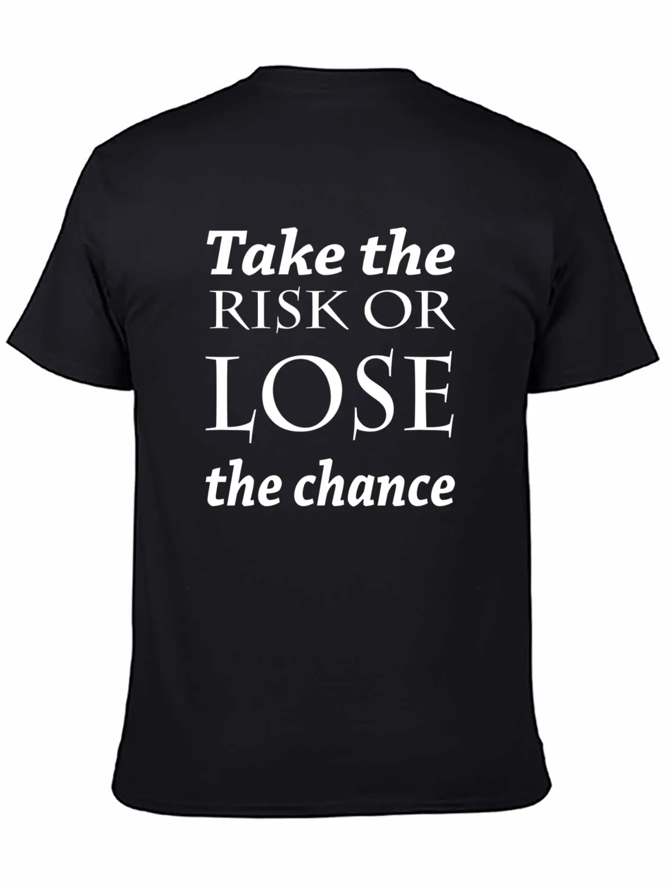 Take The Risk Or Lose The Chance Soft Cotton Short Sleeve Tee – Unisex Wardrobe Staple