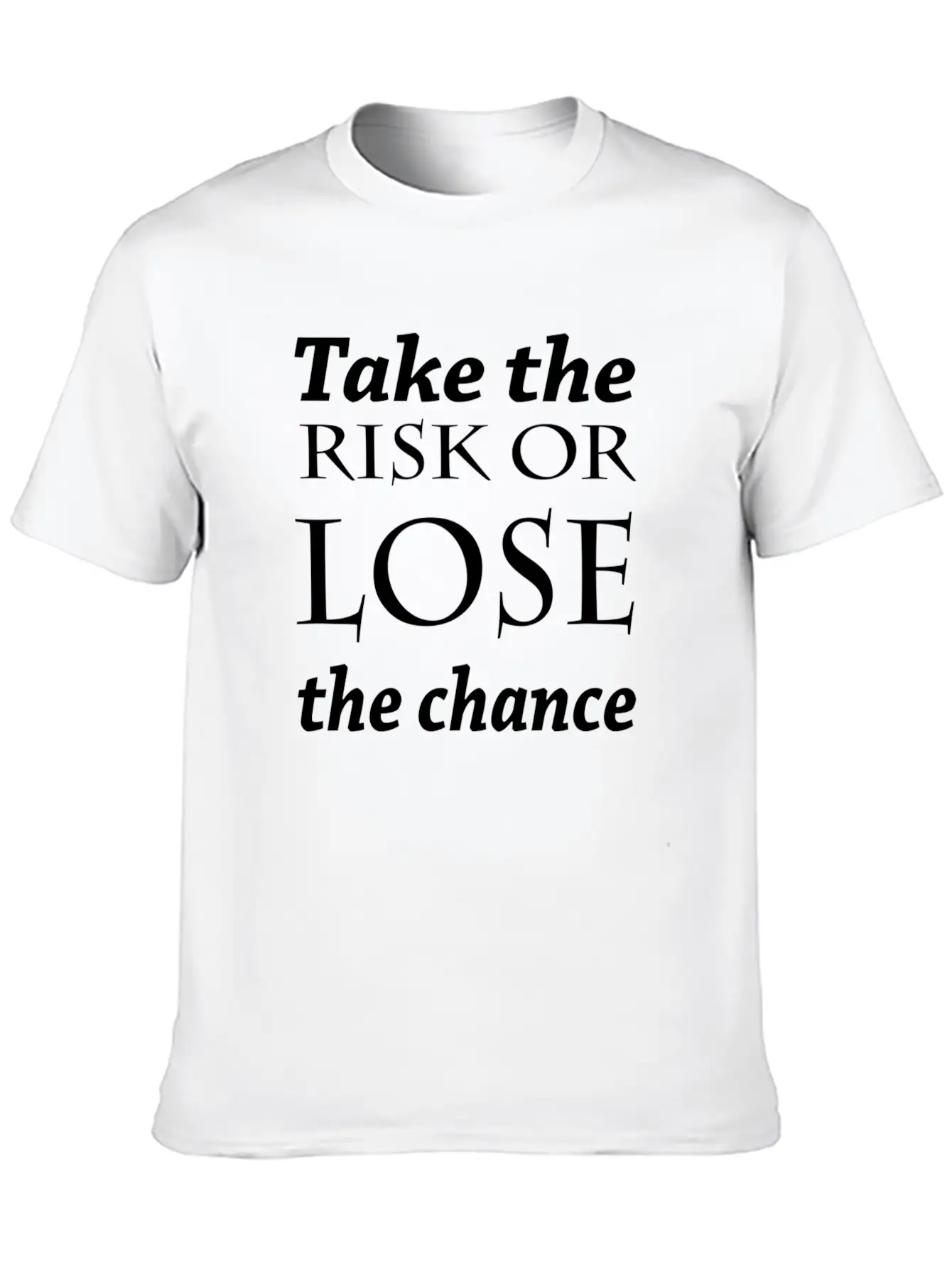 Take The Risk Or Lose The Chance Soft Cotton Short Sleeve Tee – Unisex Wardrobe Staple