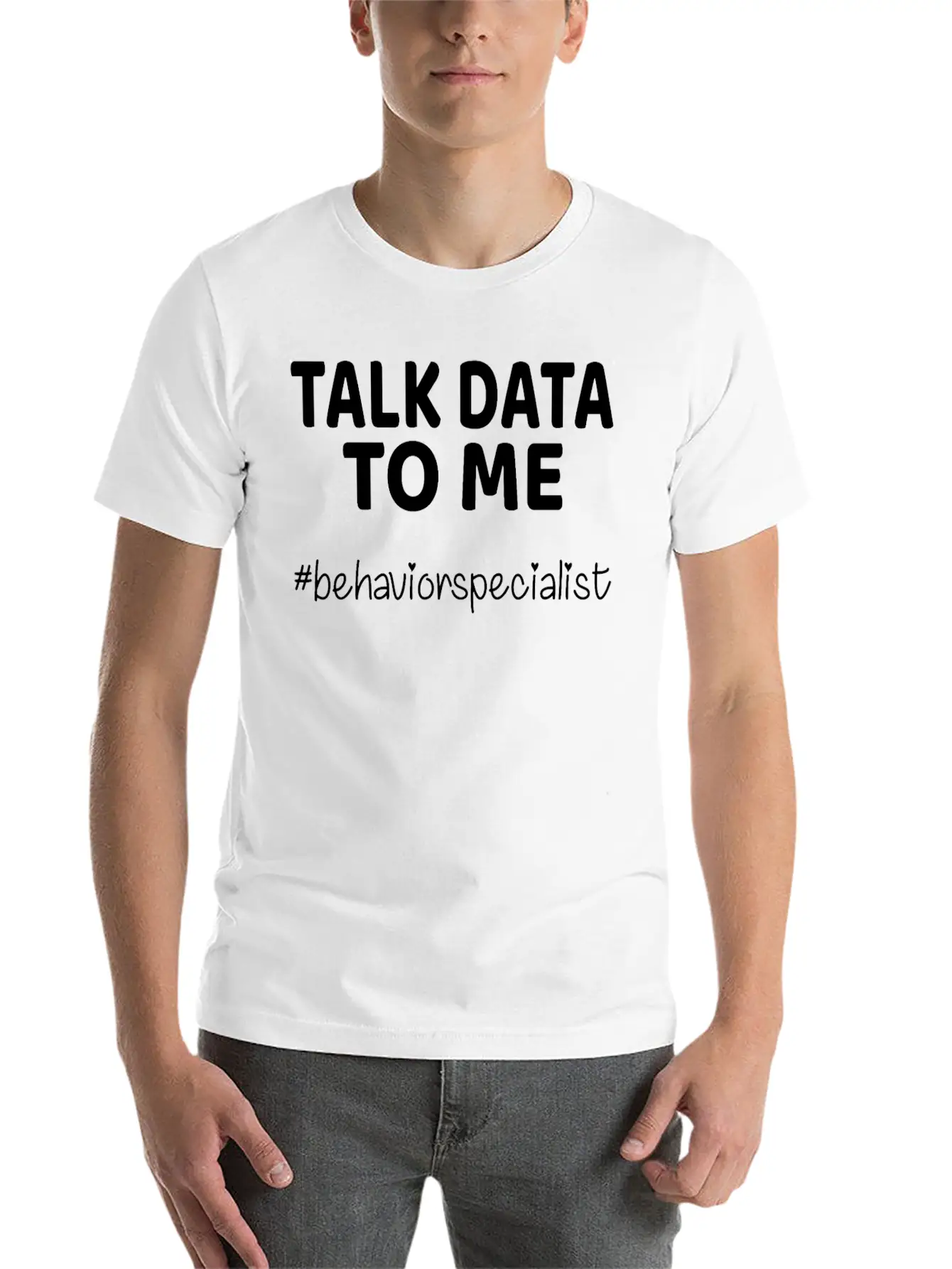 Talk Data To Me Behavior Specialist Teacher Essential Cotton Tee For Daily Outfits – Unisex Style