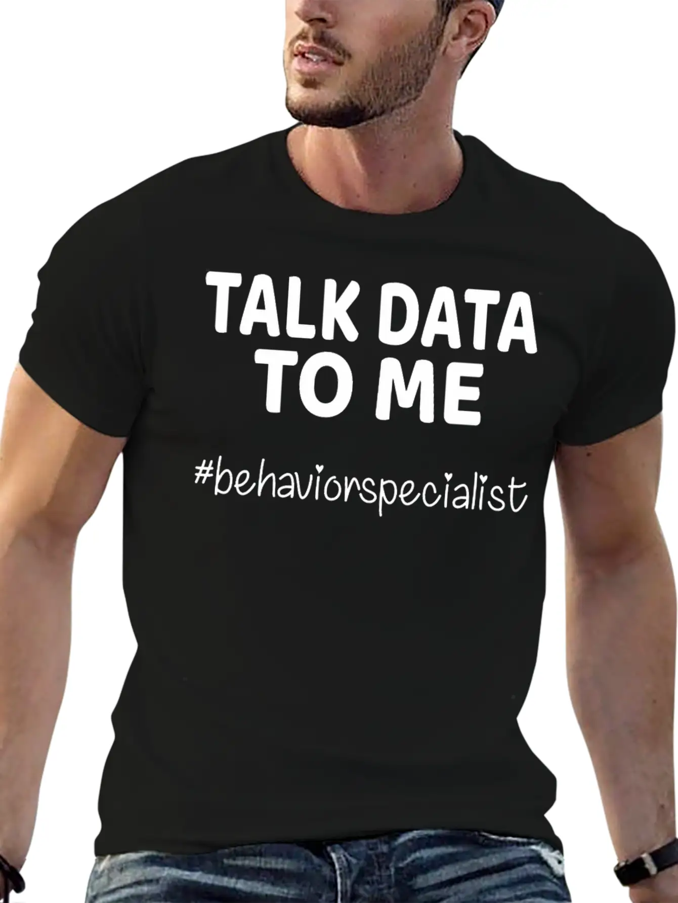 Talk Data To Me Behavior Specialist Teacher Essential Cotton Tee For Daily Outfits – Unisex Style