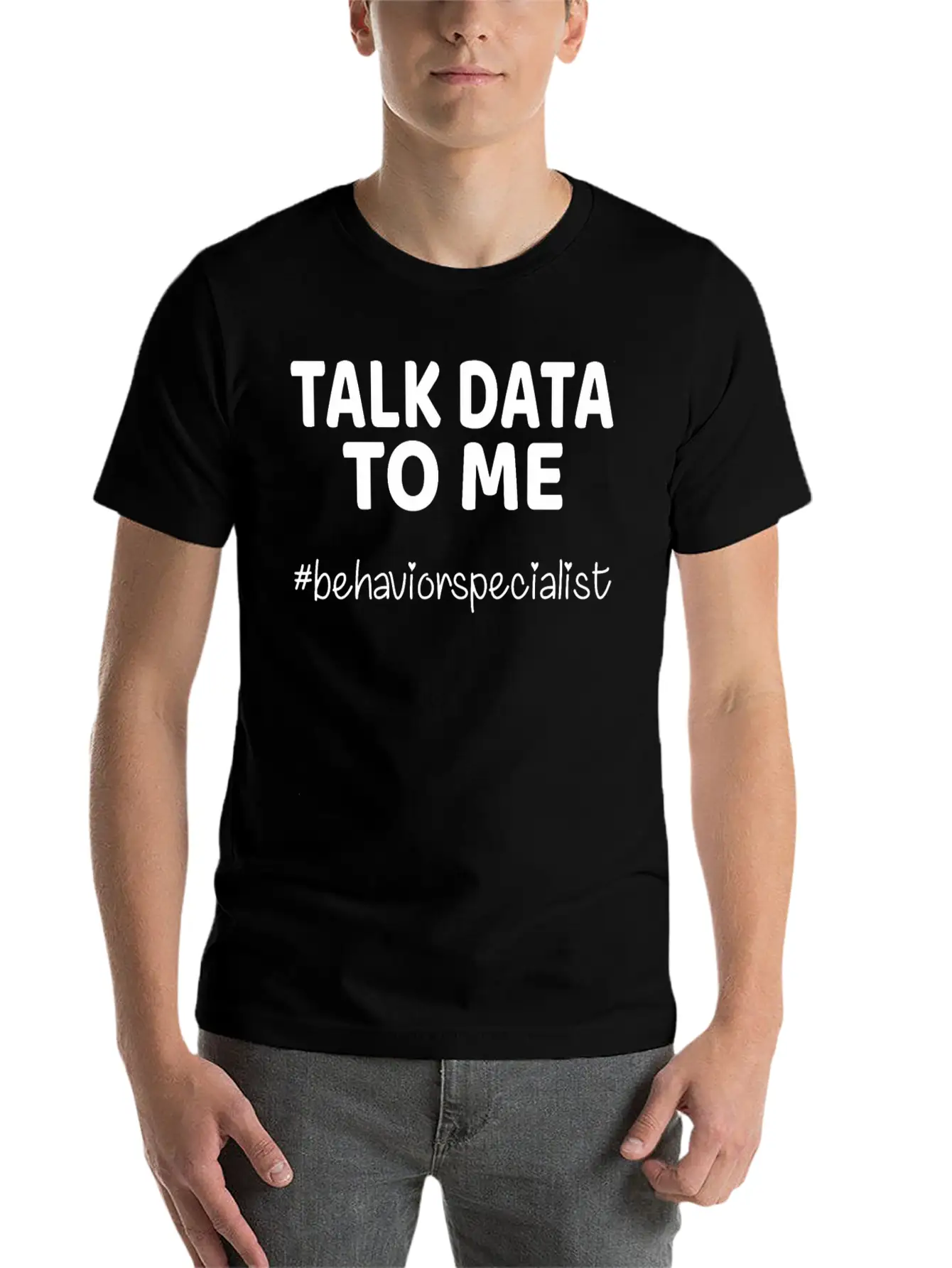 Talk Data To Me Behavior Specialist Teacher Essential Cotton Tee For Daily Outfits – Unisex Style