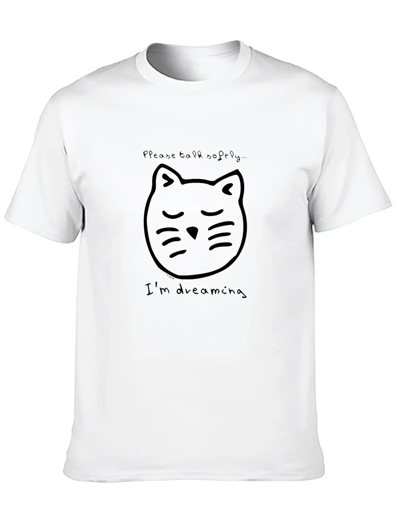 Talk Softly I'm Dreaming Modern Fit Casual T-Shirt – Clean And Versatile Design