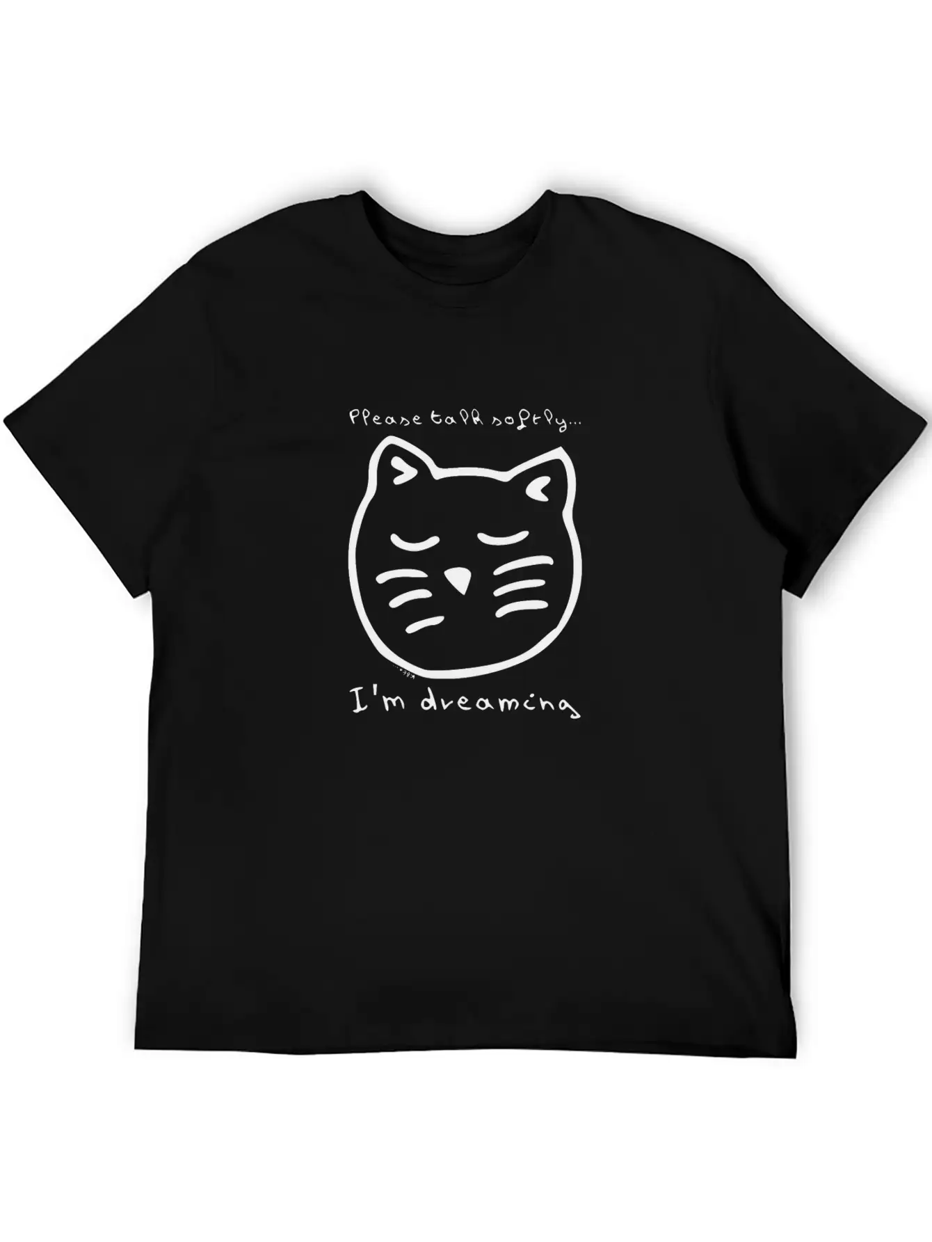 Talk Softly I'm Dreaming Modern Fit Casual T-Shirt – Clean And Versatile Design