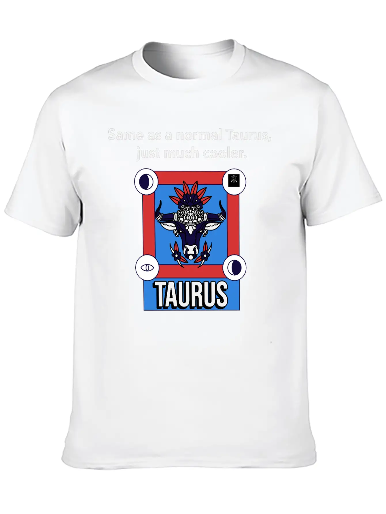 TAURUS | Same As A Normal Taurus, Just Much Cooler Essential Cotton Tee For Daily Outfits – Unisex Style