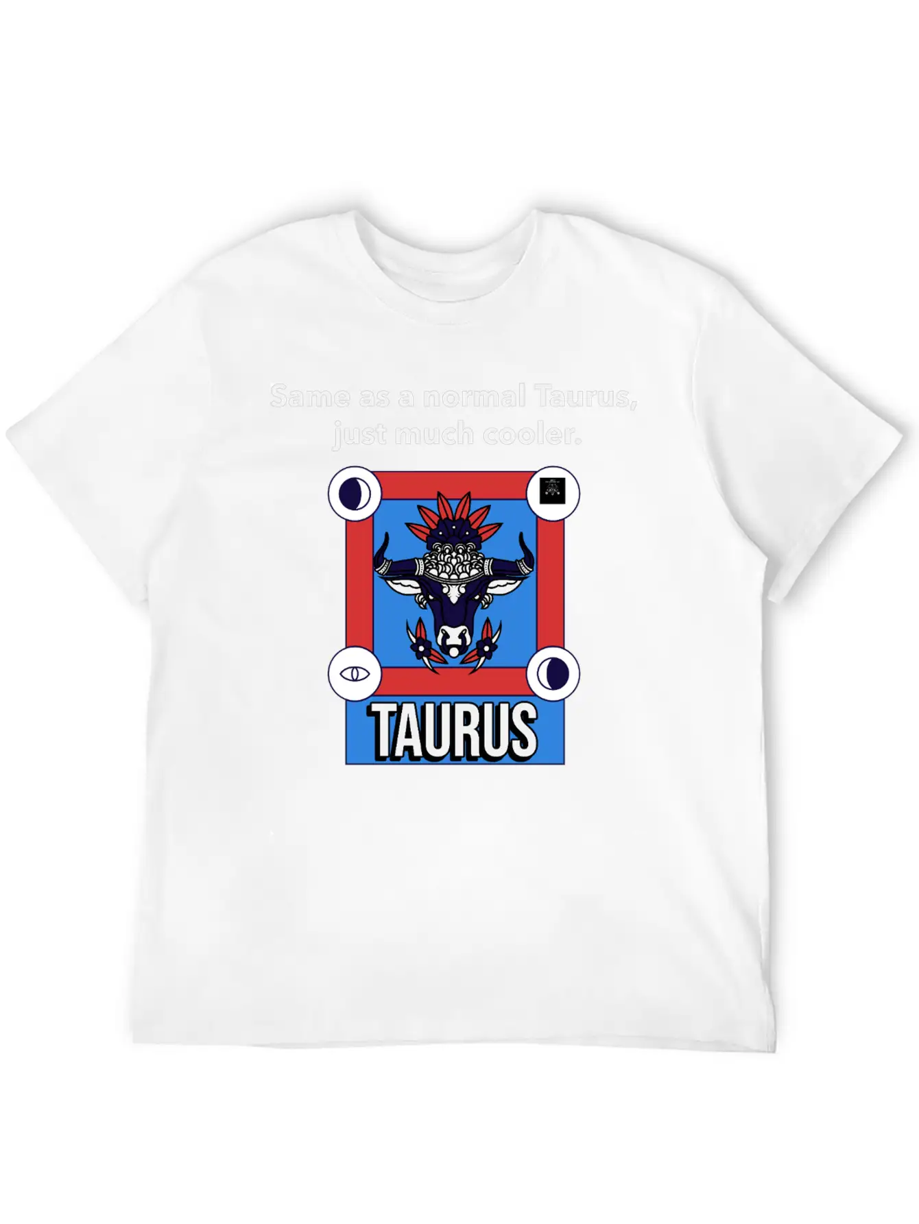 TAURUS | Same As A Normal Taurus, Just Much Cooler Essential Cotton Tee For Daily Outfits – Unisex Style