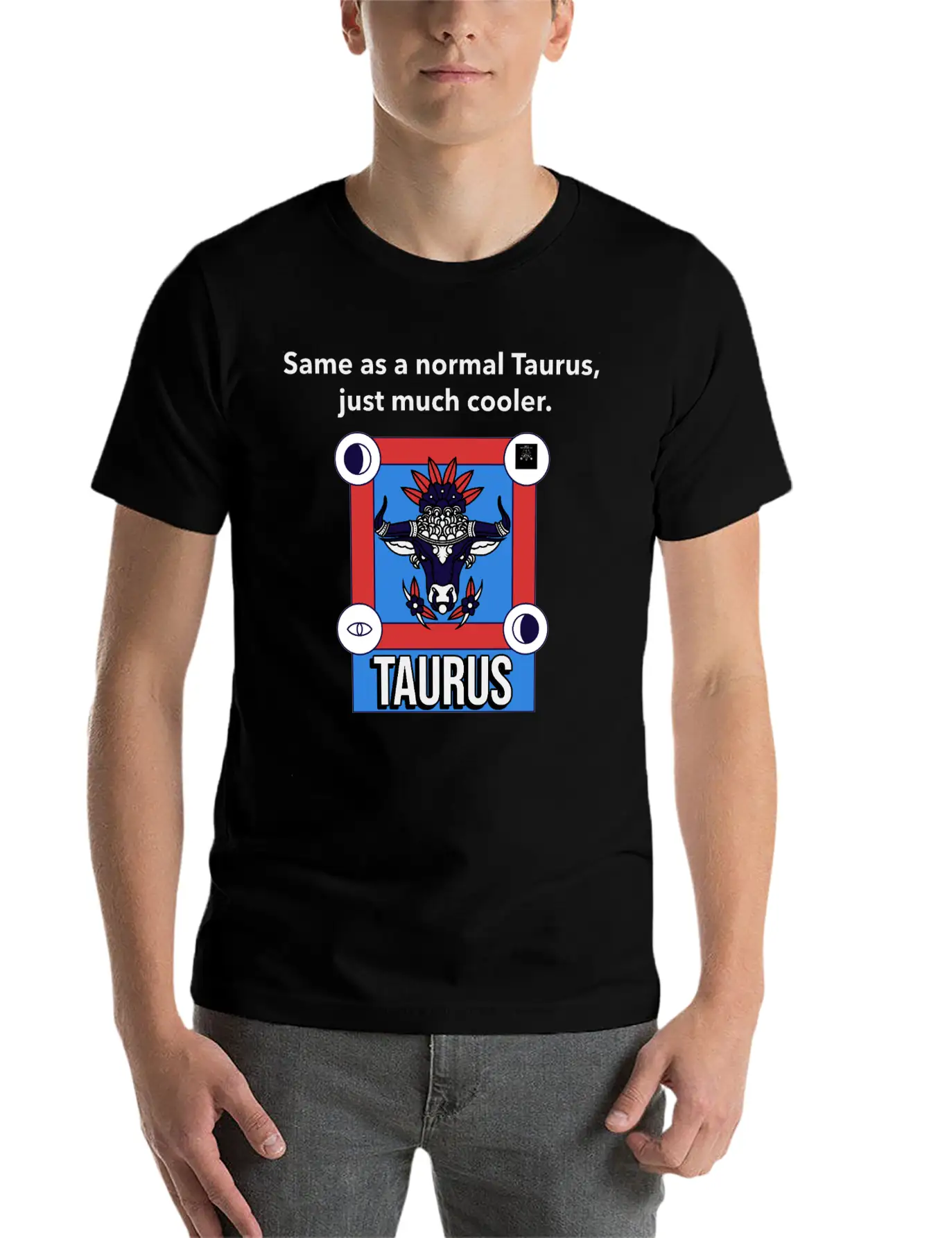 TAURUS | Same As A Normal Taurus, Just Much Cooler Essential Cotton Tee For Daily Outfits – Unisex Style